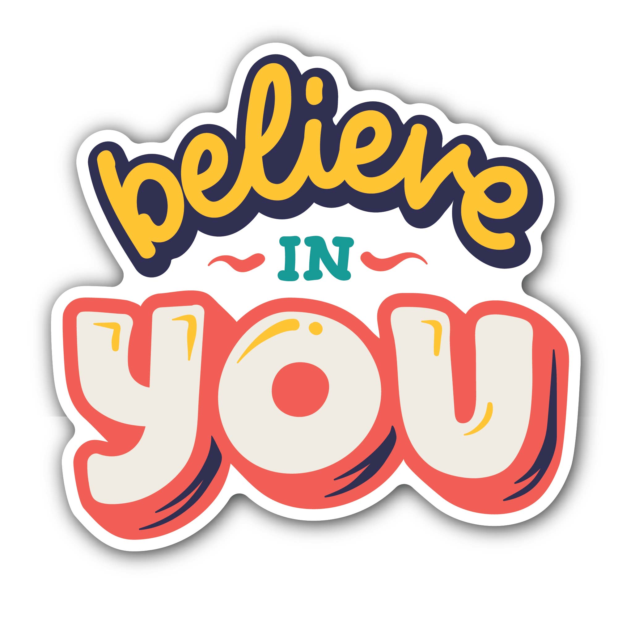 believe in You Sticker, Waterproof Vinyl Decal Sticker Indoor Or Outdoor 2 (Pieces) 3" and 5"