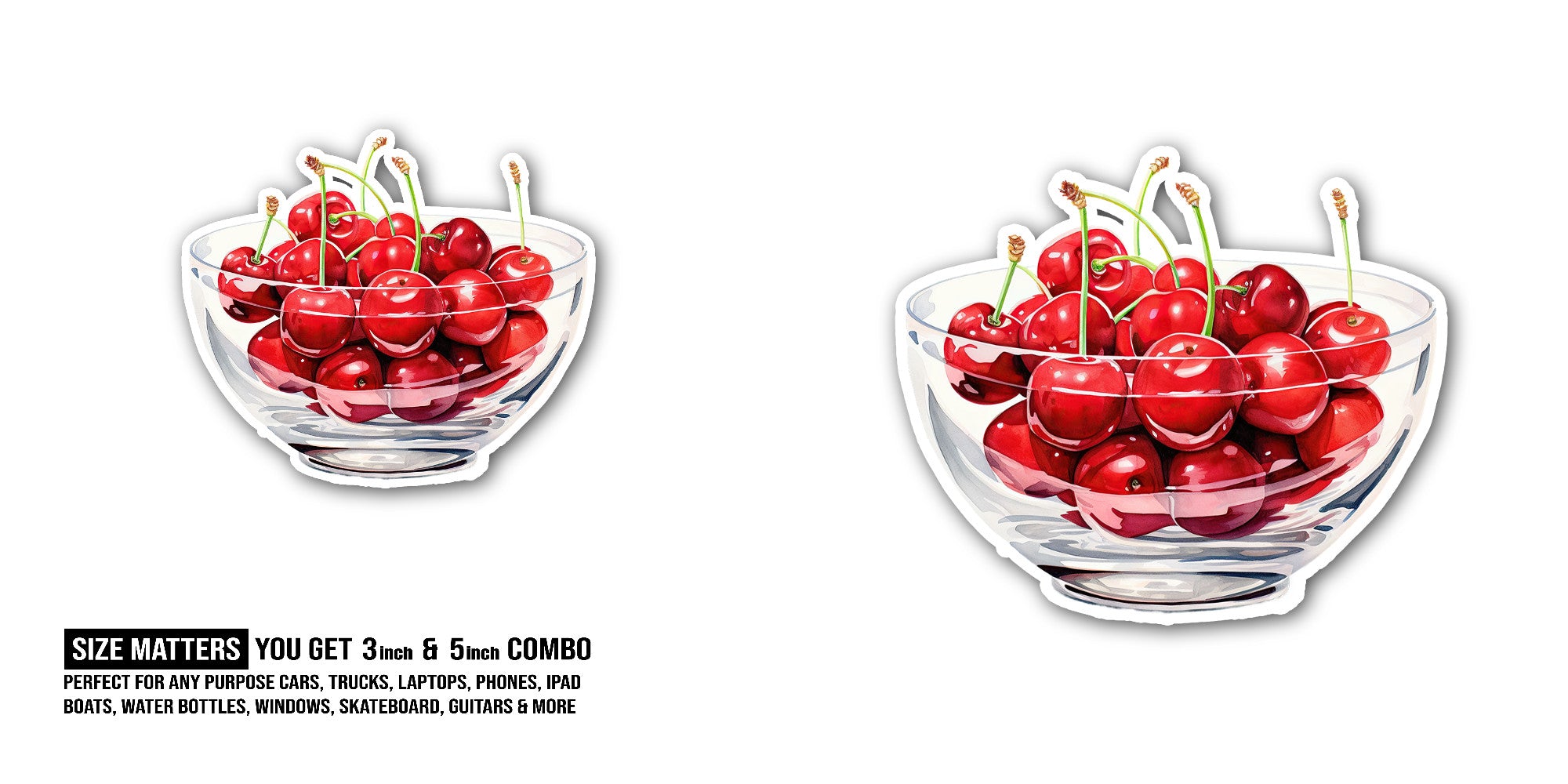 Bowl of fresh red cherries Sticker, Waterproof Vinyl Decal Sticker Indoor Or Outdoor 2 (Pieces) 3" and 5"