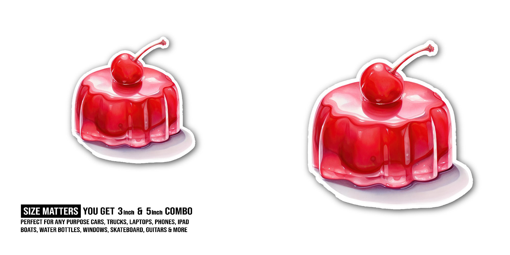 Cherry pudding Sticker, Waterproof Vinyl Decal Sticker Indoor Or Outdoor 2 (Pieces) 3" and 5"