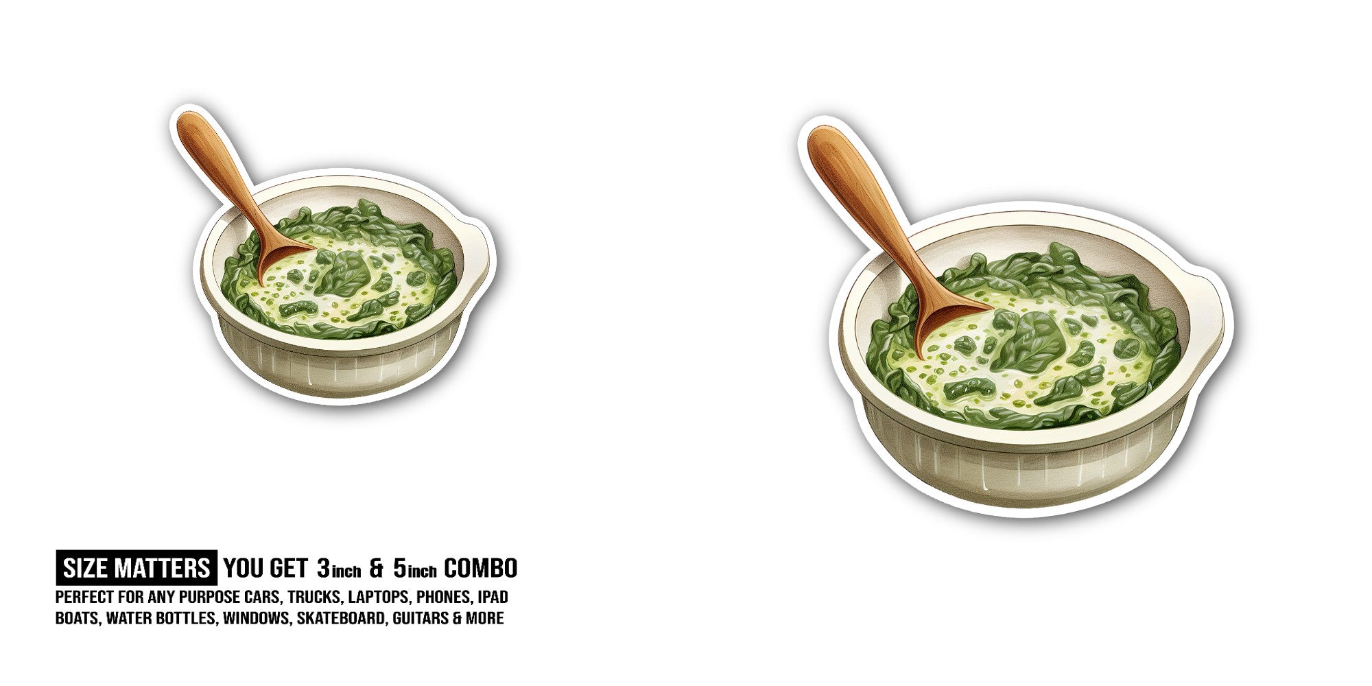 Bowl of creamed spinach Sticker, Waterproof Vinyl Decal Sticker Indoor Or Outdoor 2 (Pieces) 3" and 5"