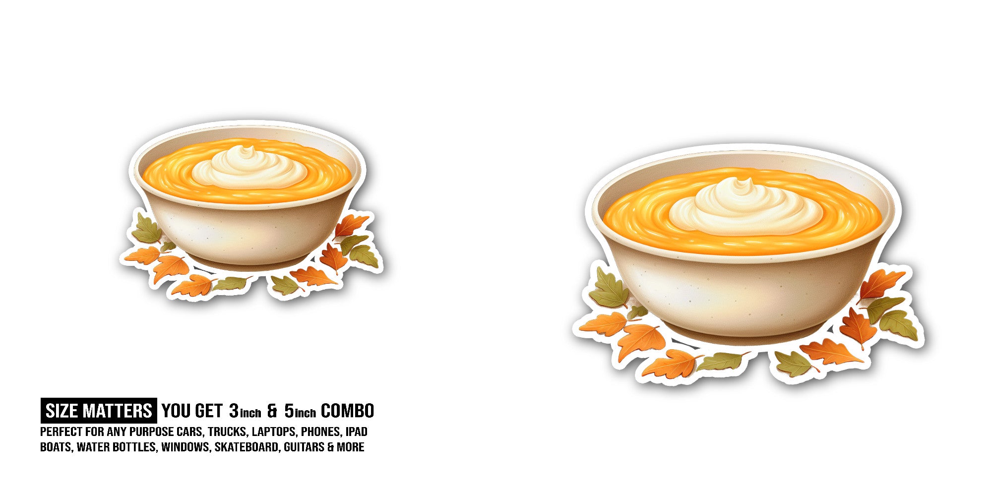 pumpkin soup Sticker, Waterproof Vinyl Decal Sticker Indoor Or Outdoor 2 (Pieces) 3" and 5"