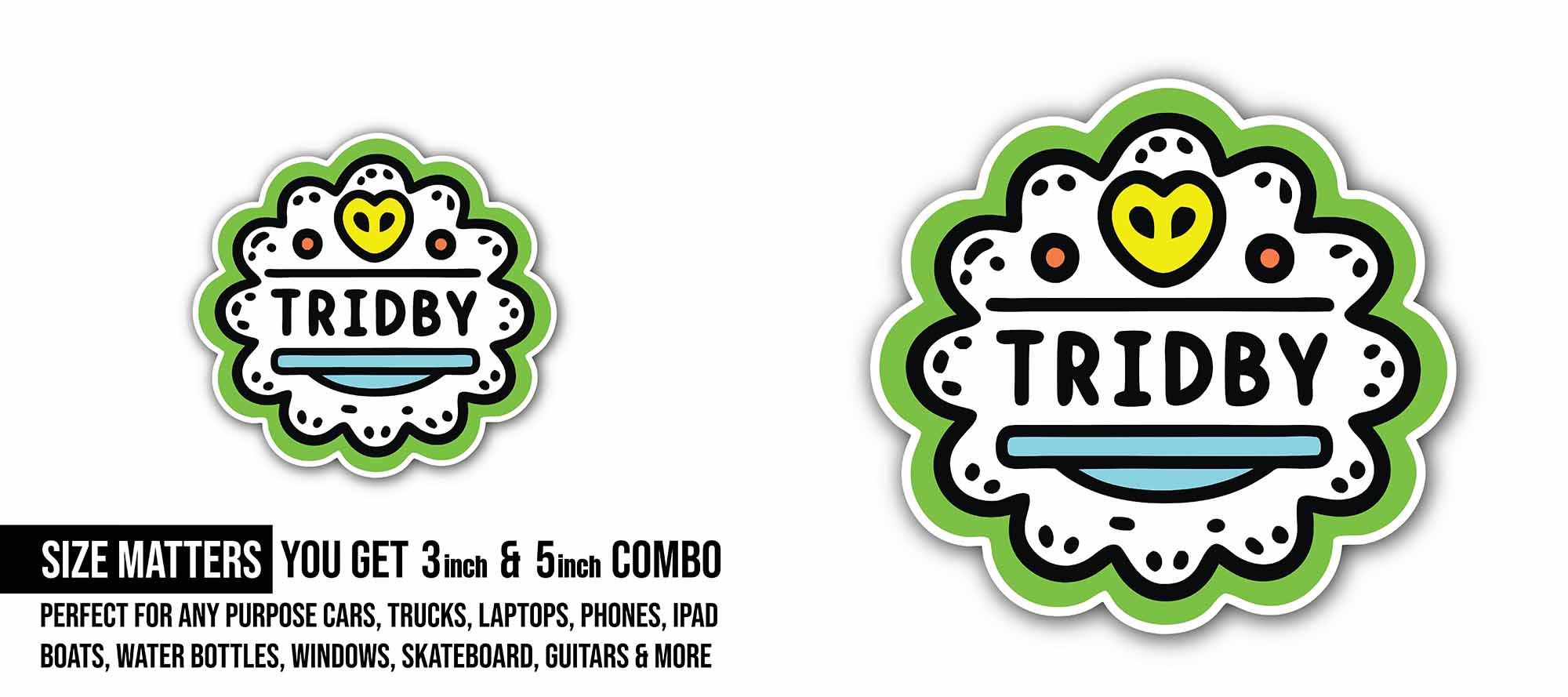 Tridby Sticker, Waterproof Vinyl Decal Sticker Indoor Or Outdoor 2 (Pieces) 3" and 5"