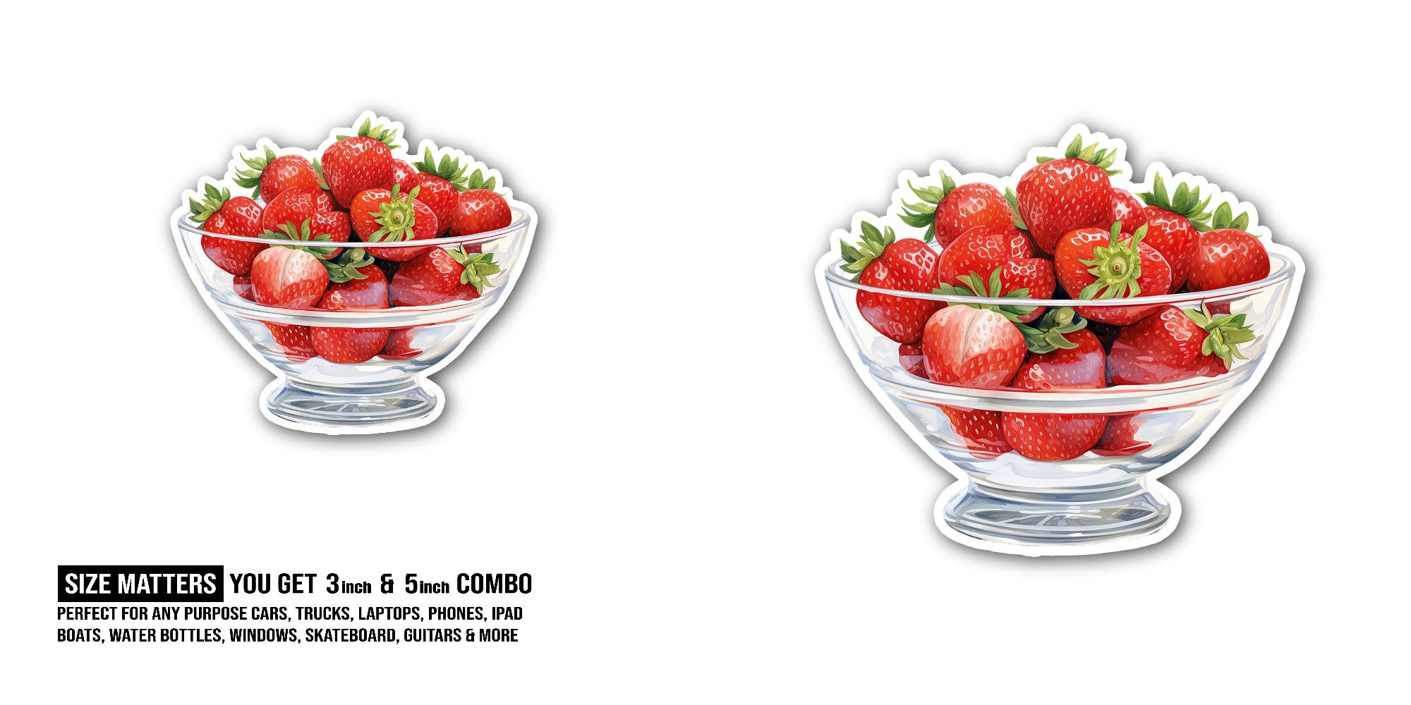 Strawberry in a glass bowl Sticker, Waterproof Vinyl Decal Sticker Indoor Or Outdoor 2 (Pieces) 3" and 5"