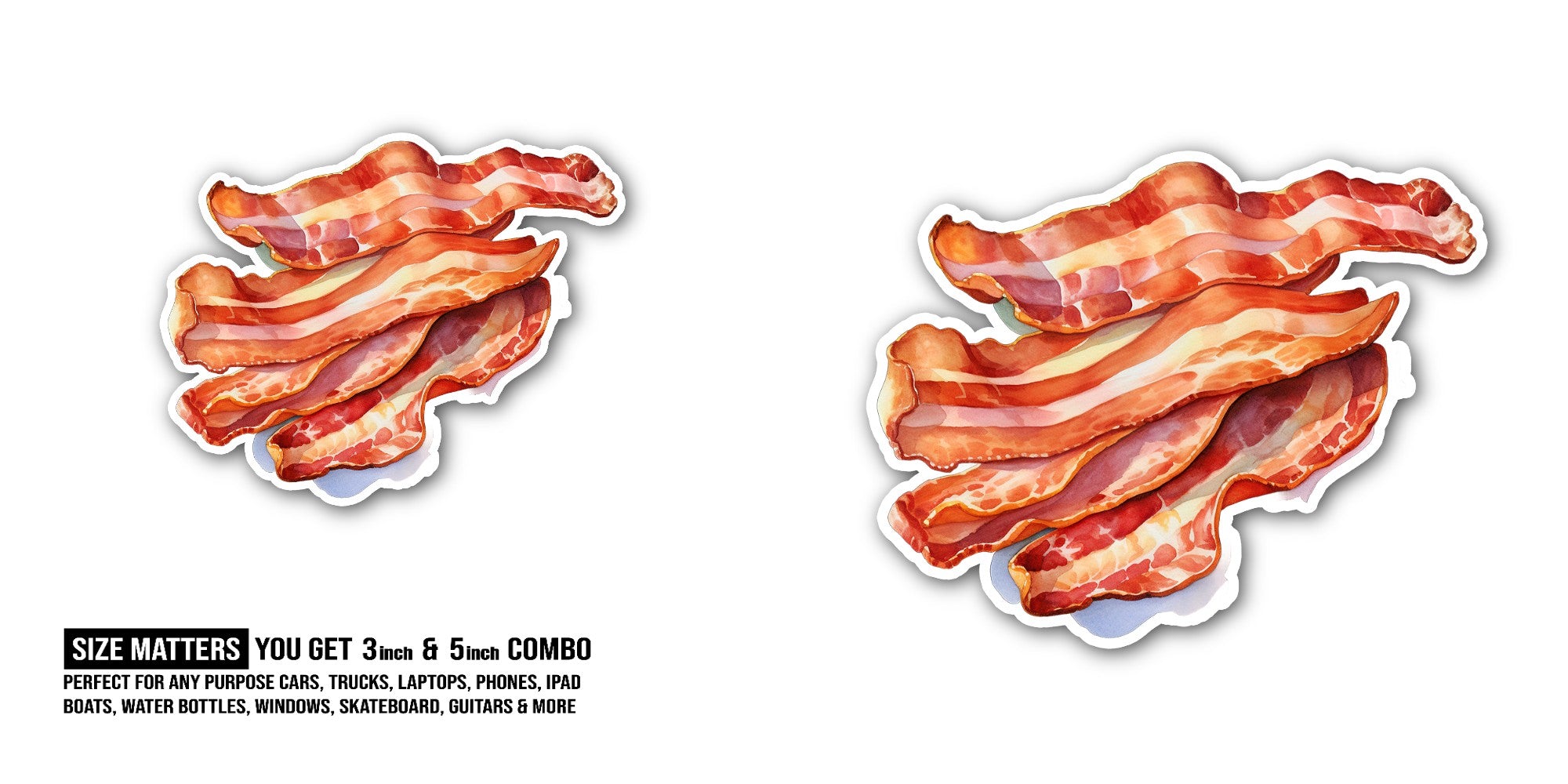 Strips of bacon Sticker, Waterproof Vinyl Decal Sticker Indoor Or Outdoor 2 (Pieces) 3" and 5"
