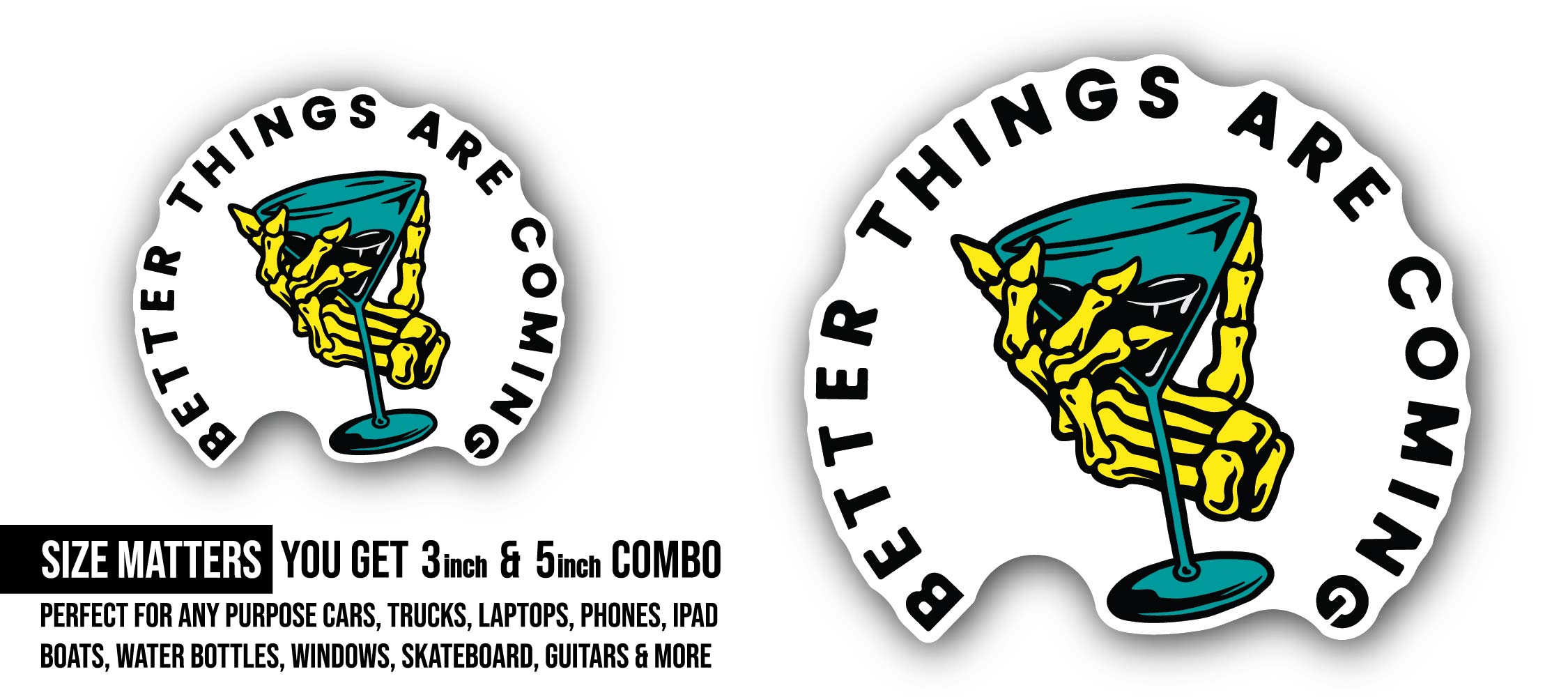Better Things are Coming Sticker, Waterproof Vinyl Decal Sticker Indoor Or Outdoor 2 (Pieces) 3" and 5"