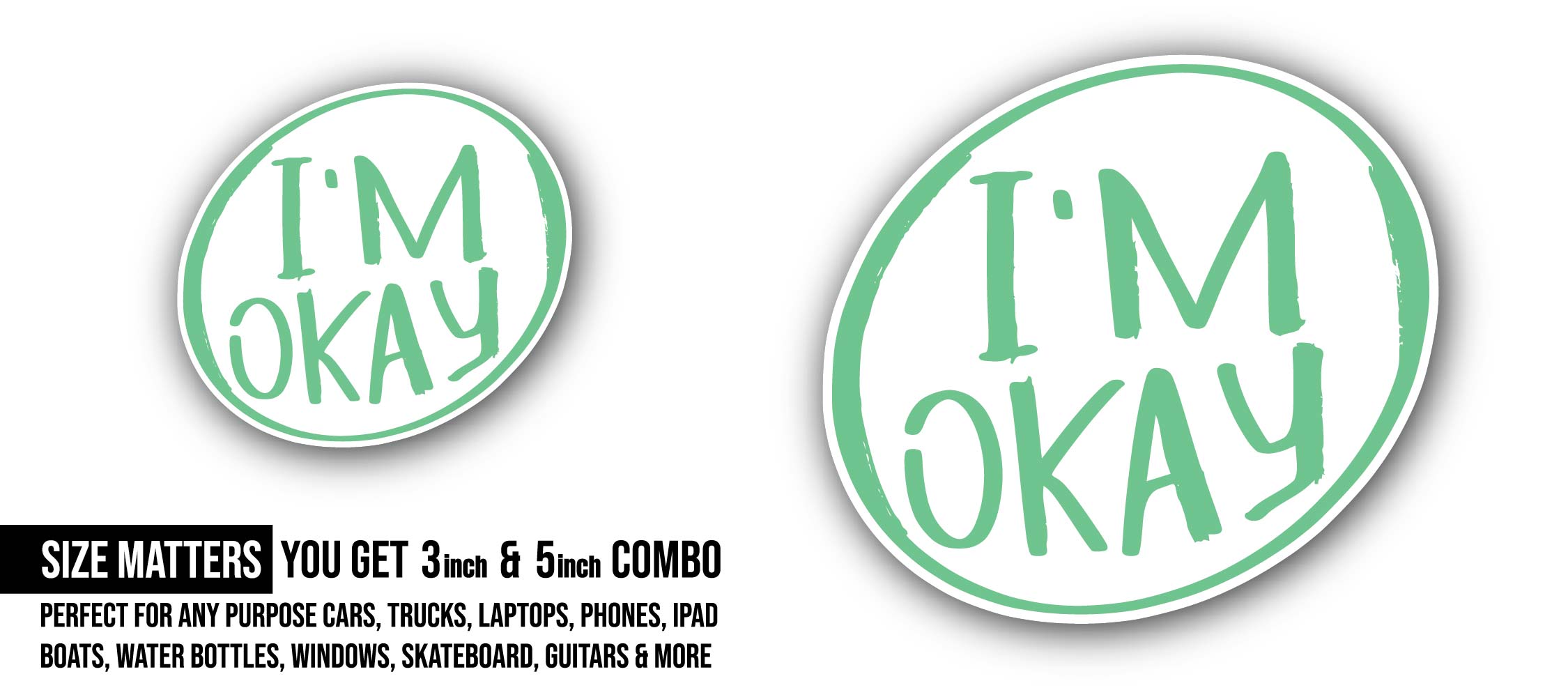 I'm Okay Sticker, Waterproof Vinyl Decal Sticker Indoor Or Outdoor 2 (Pieces) 3" and 5"