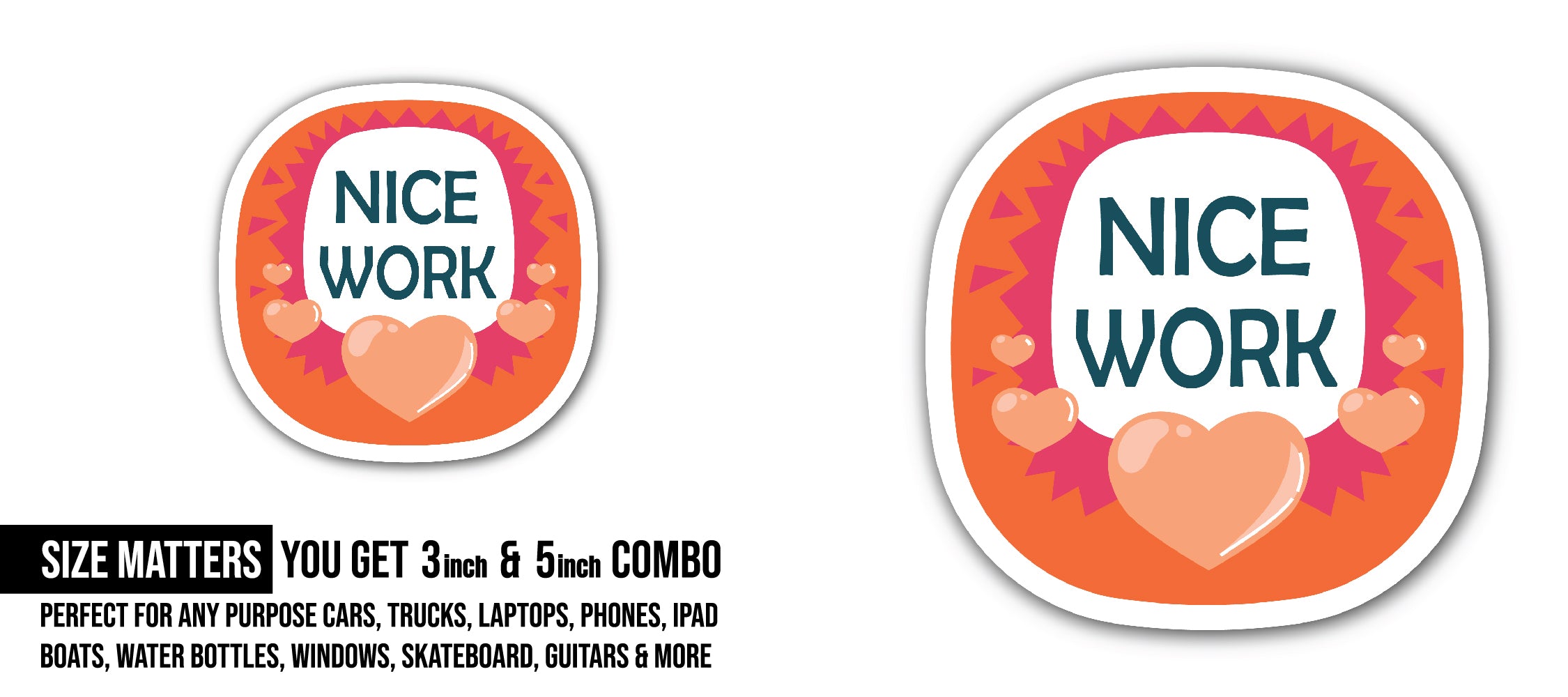 Nice Work Sticker, Waterproof Vinyl Decal Sticker Indoor Or Outdoor 2 (Pieces) 3" and 5"