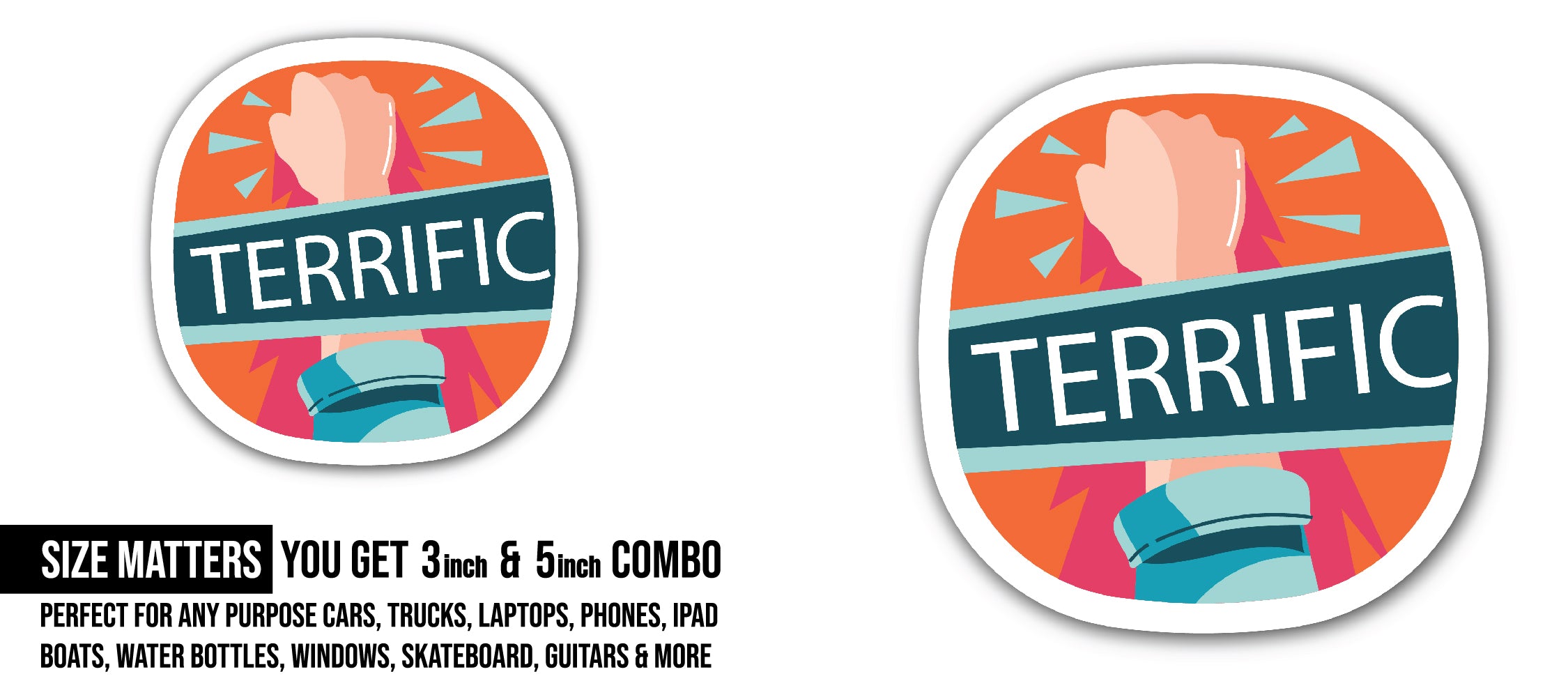 Terrific Sticker, Waterproof Vinyl Decal Sticker Indoor Or Outdoor 2 (Pieces) 3" and 5"