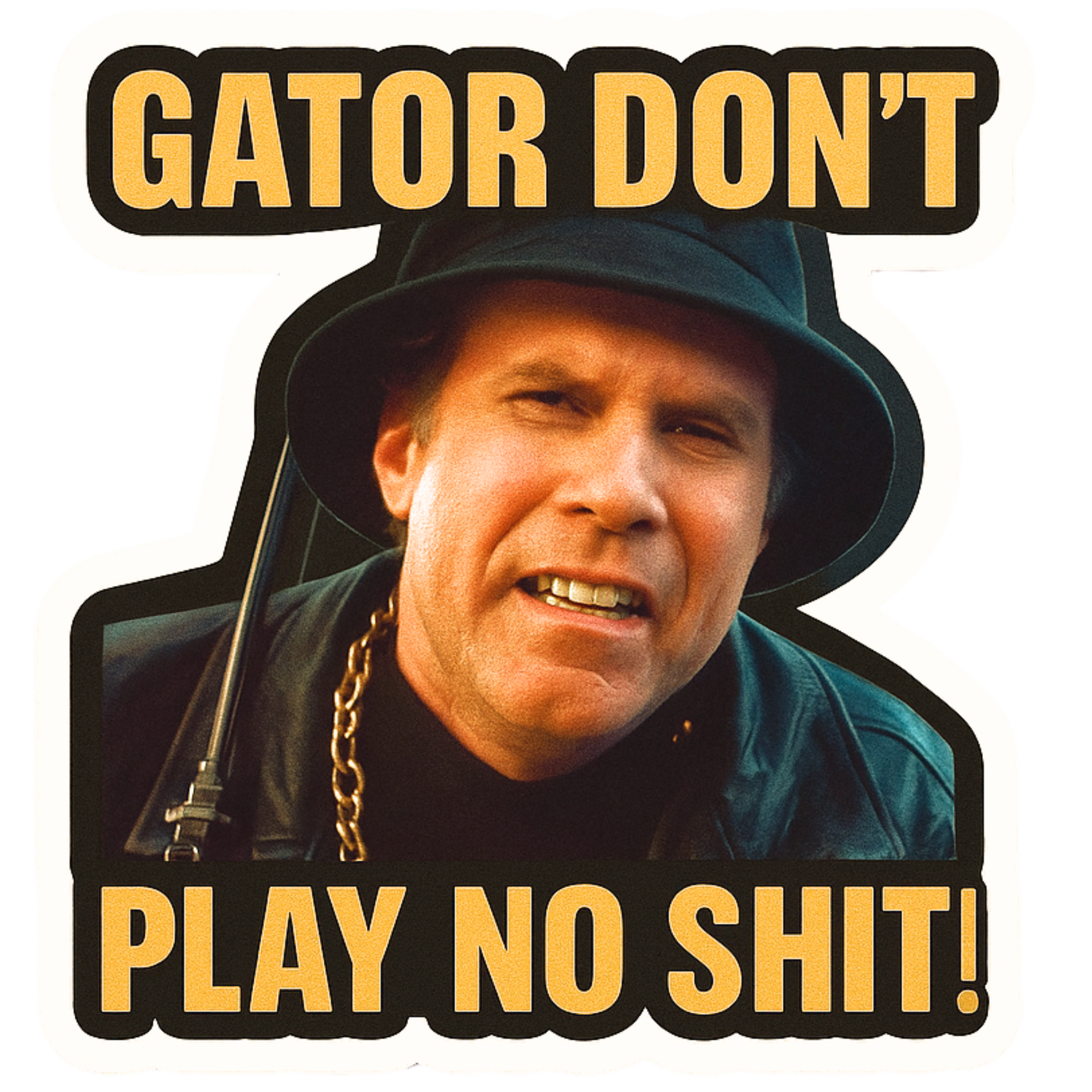 Gator Don't Play No Shit! - Aesthetic Vinyl Sticker – Waterproof Quote Decal Sticker for Laptop, Wat