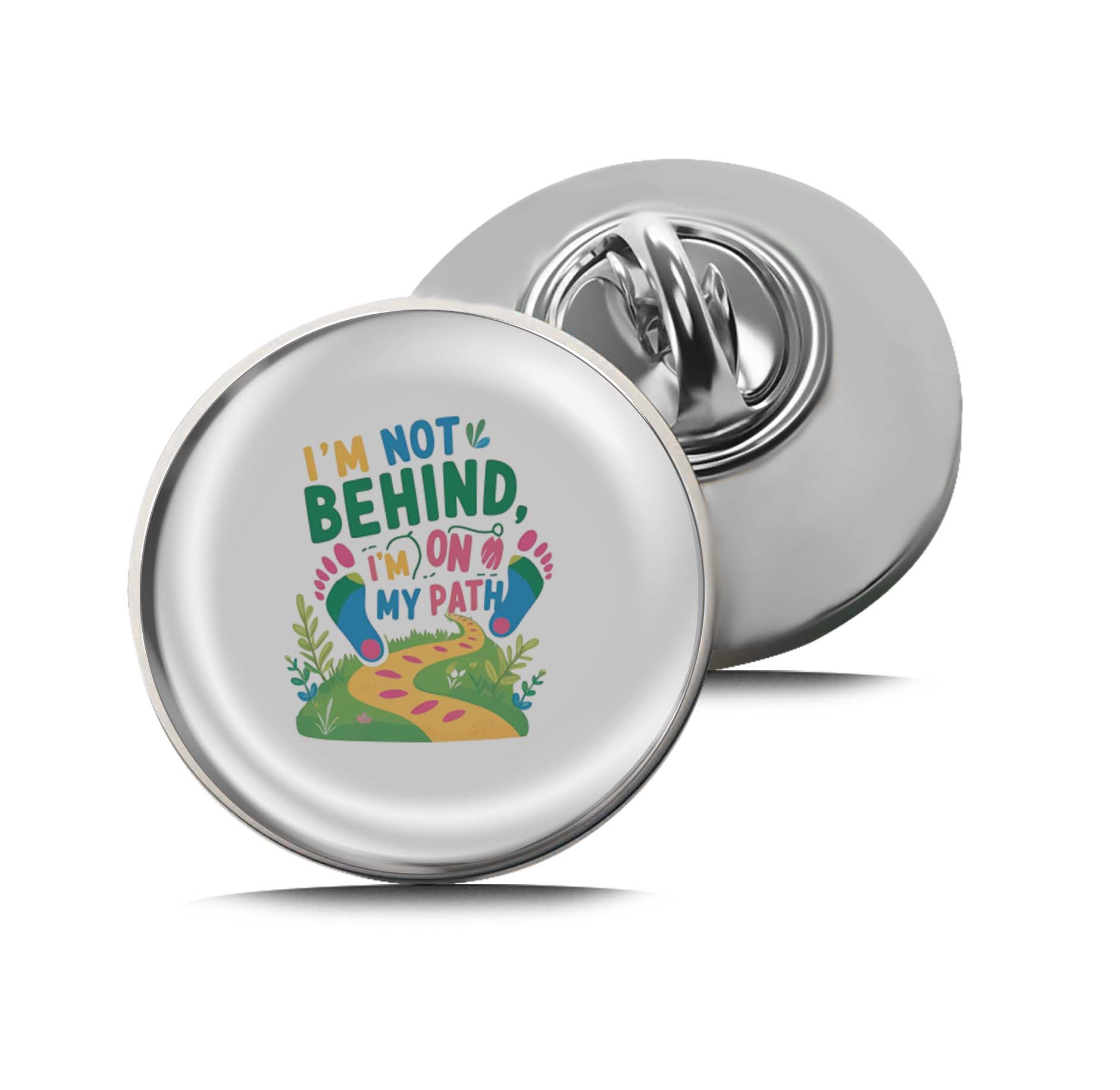 I'm Not Behind, I'm on my path Limited Edition Lapel Pin Exclusive Metal Brooch Badge Accessories For Backpack, Clothes, Hats | Cute Gifts and Collectibles