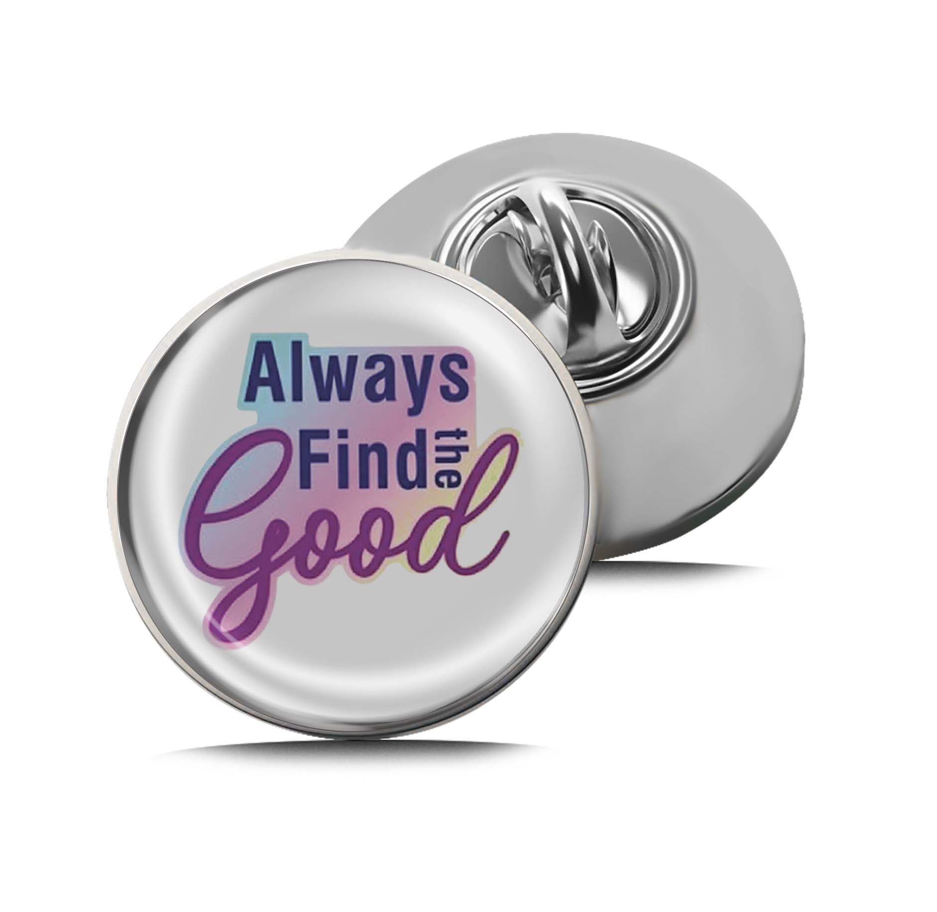Always Find The Good Limited Edition Lapel Pin Exclusive Metal Brooch Badge Accessories For Backpack, Clothes, Hats | Cute Gifts and Collectibles
