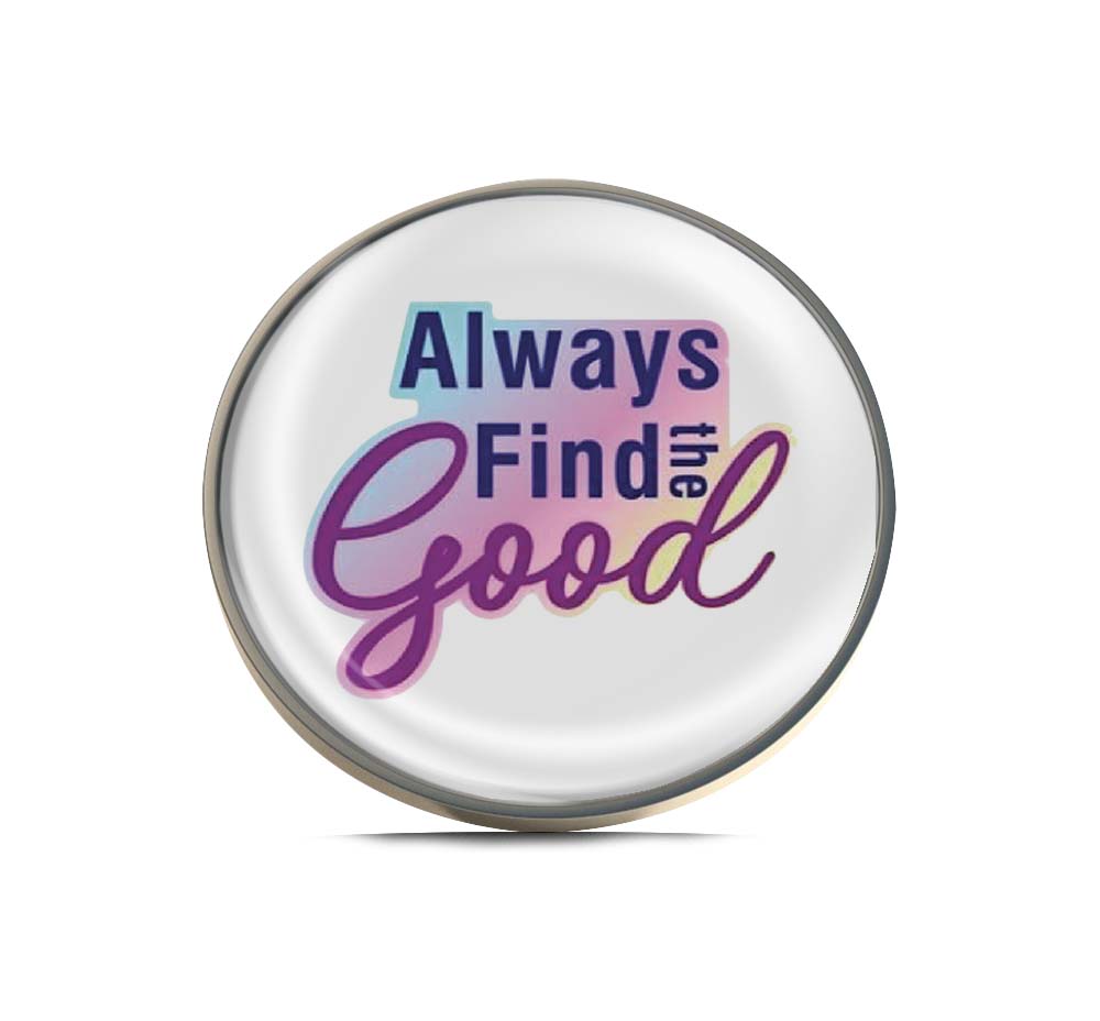 Always Find The Good Limited Edition Lapel Pin Exclusive Metal Brooch Badge Accessories For Backpack, Clothes, Hats | Cute Gifts and Collectibles