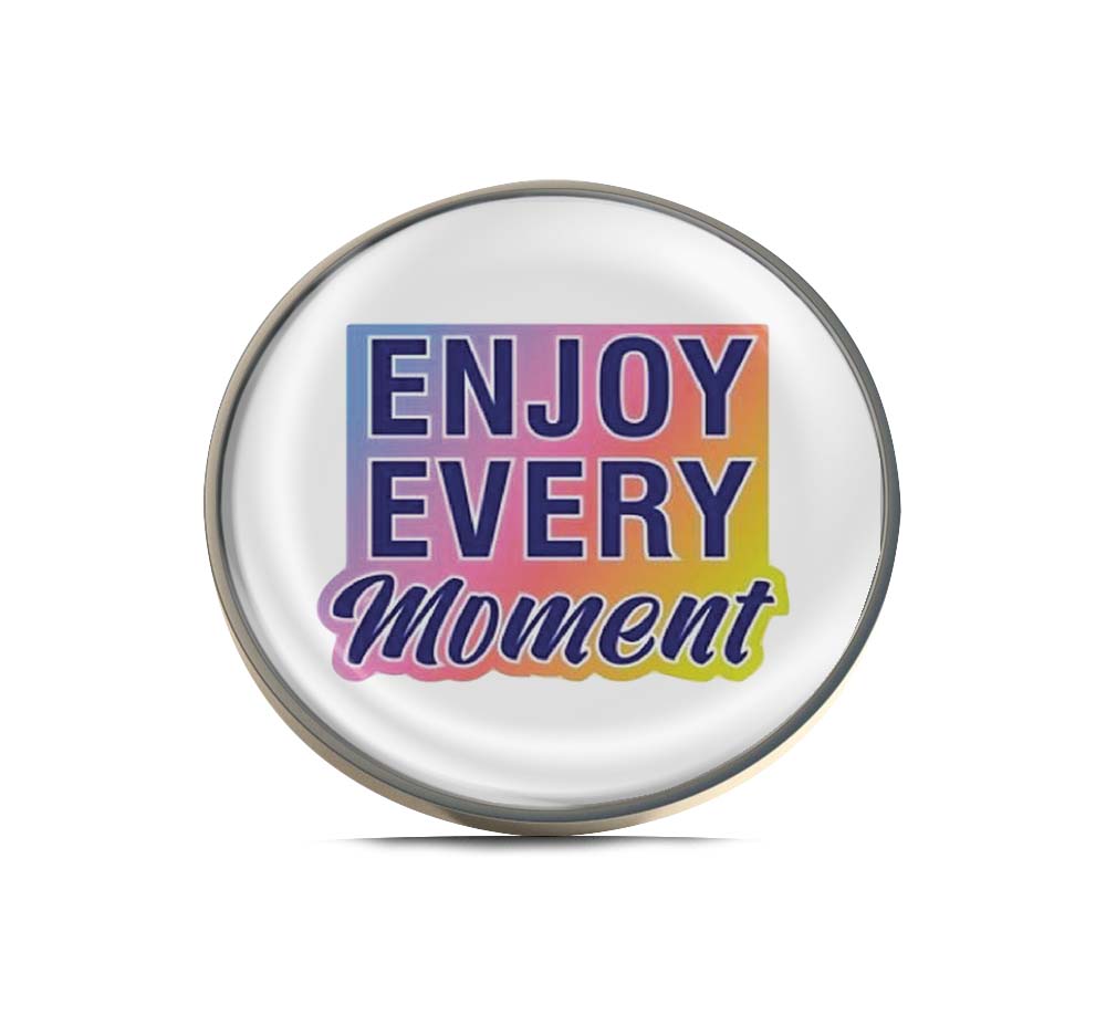 Enjoy Every Moment Limited Edition Lapel Pin Exclusive Metal Brooch Badge Accessories For Backpack, Clothes, Hats | Cute Gifts and Collectibles