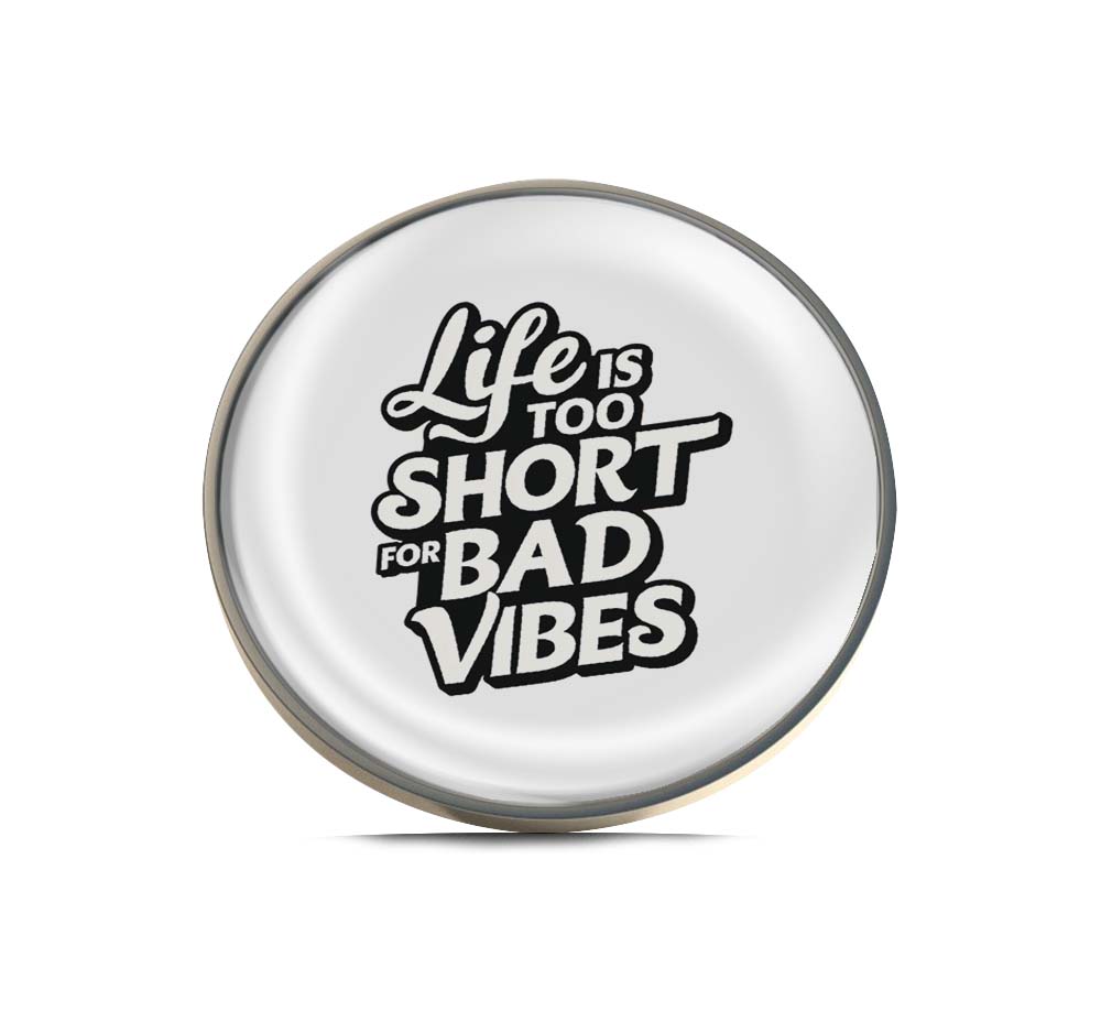 life is too short for bad vibes Limited Edition Lapel Pin Exclusive Metal Brooch Badge Accessories For Backpack, Clothes, Hats | Cute Gifts and Collectibles