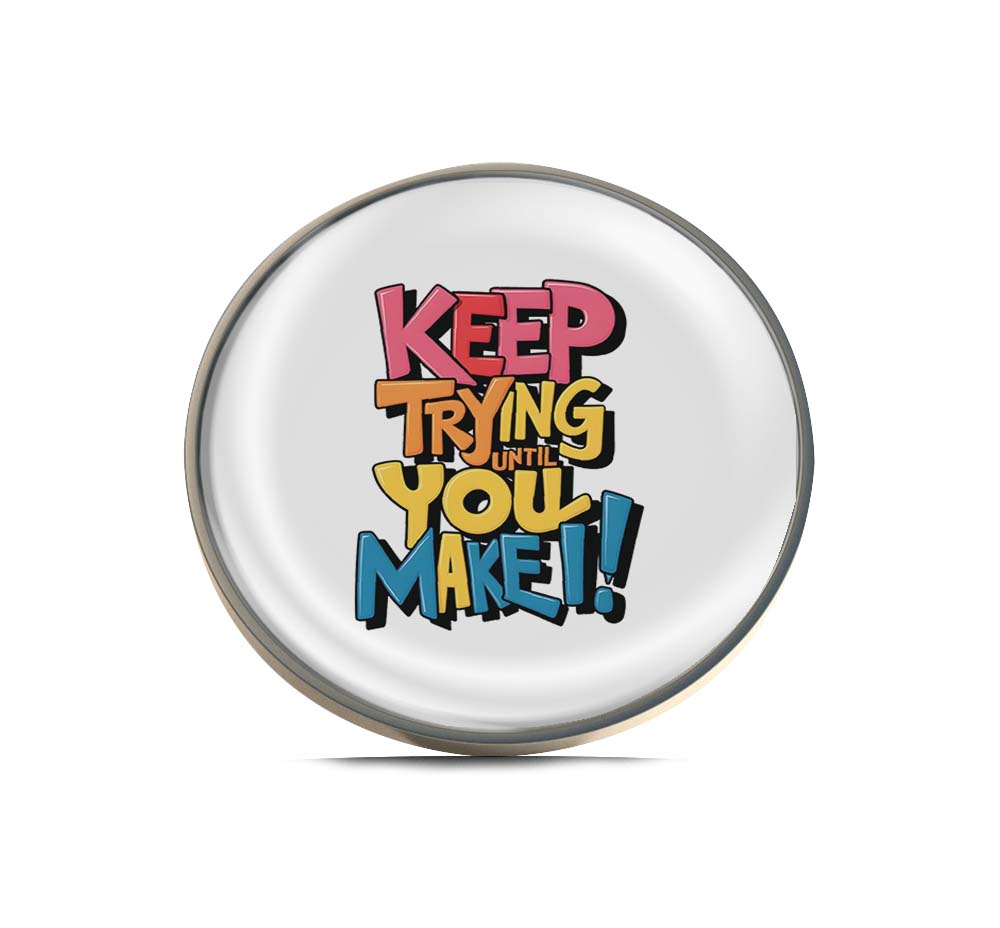 Keep trying until you make Limited Edition Lapel Pin Exclusive Metal Brooch Badge Accessories For Backpack, Clothes, Hats | Cute Gifts and Collectibles