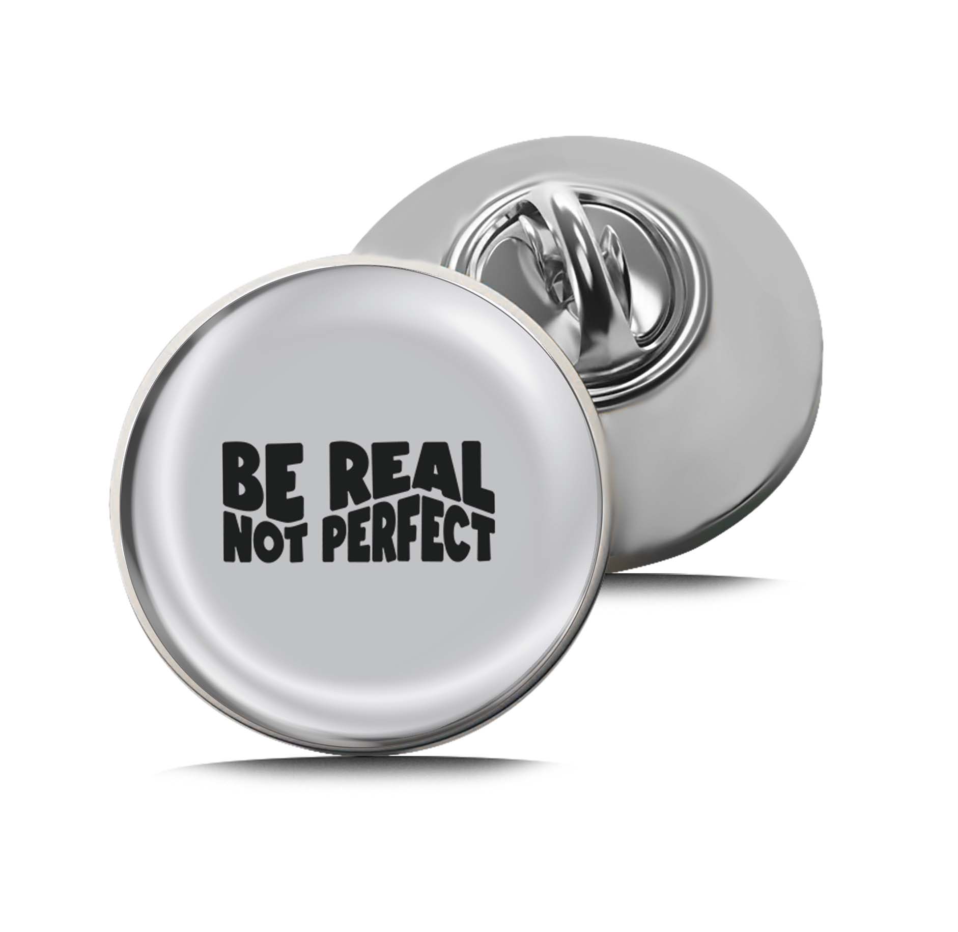 Be Real Not Perfect Limited Edition Lapel Pin Exclusive Metal Brooch Badge Accessories For Backpack, Clothes, Hats | Cute Gifts and Collectibles