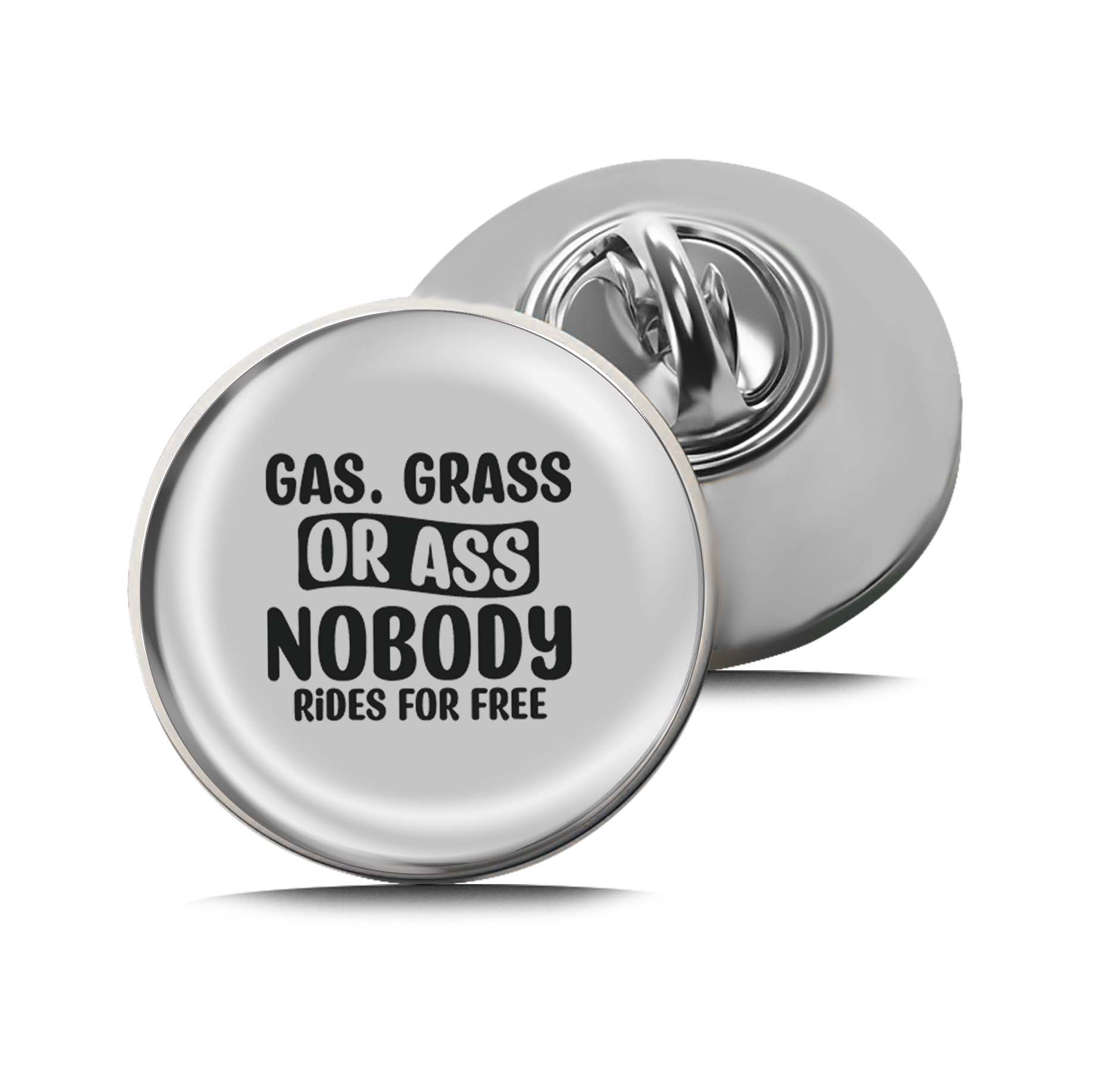 Gas, grass or ass, nobody rides for free Limited Edition Lapel Pin Exclusive Metal Brooch Badge Accessories For Backpack, Clothes, Hats | Cute Gifts and Collectibles