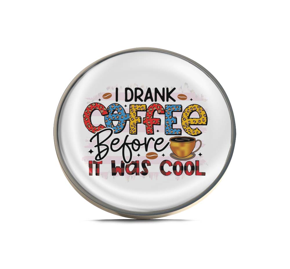 I drank coffee before it was cool Limited Edition Lapel Pin Exclusive Metal Brooch Badge Accessories For Backpack, Clothes, Hats | Cute Gifts and Collectibles