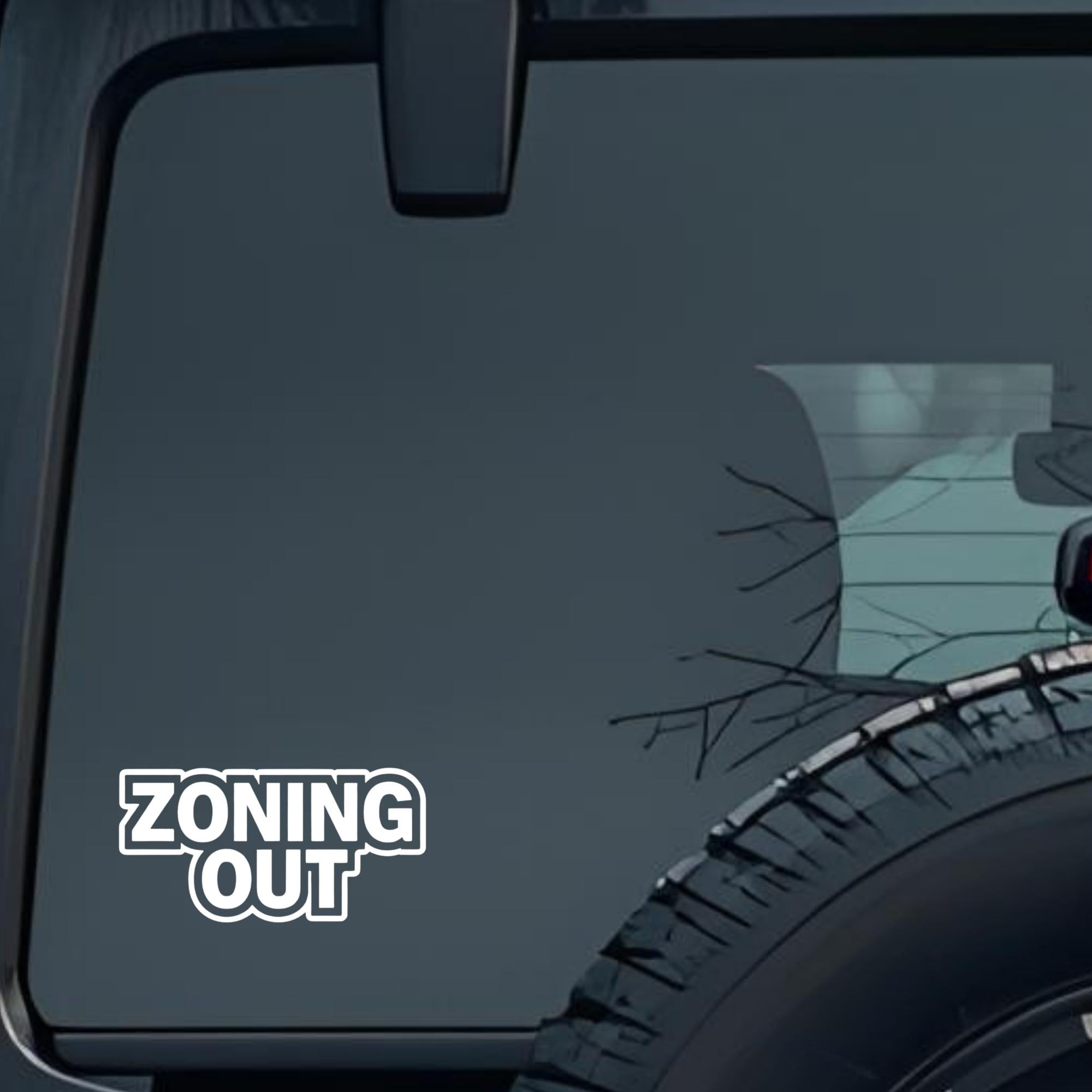 Zoning Out Large 6 inch Premium Decal Sticker For Car Bumper Window Rear Windshield Stickers, Warnin