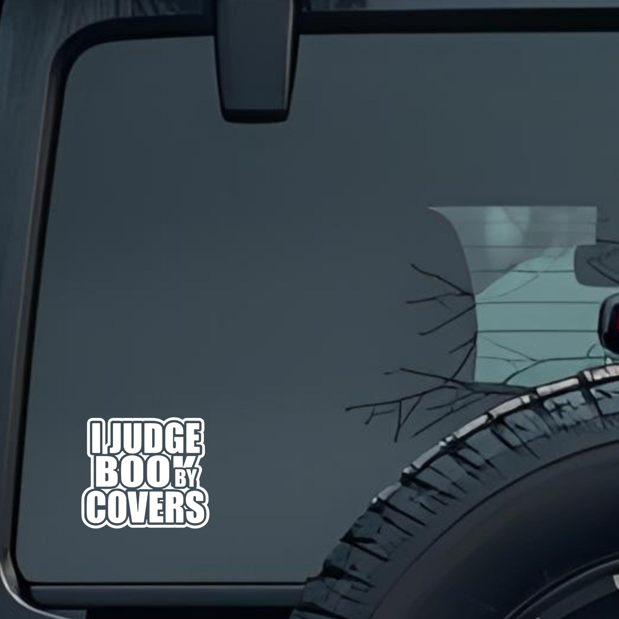 I Judge Book by Covers Large 6 inch Premium Decal Sticker For Car Bumper Window Rear Windshield Stic