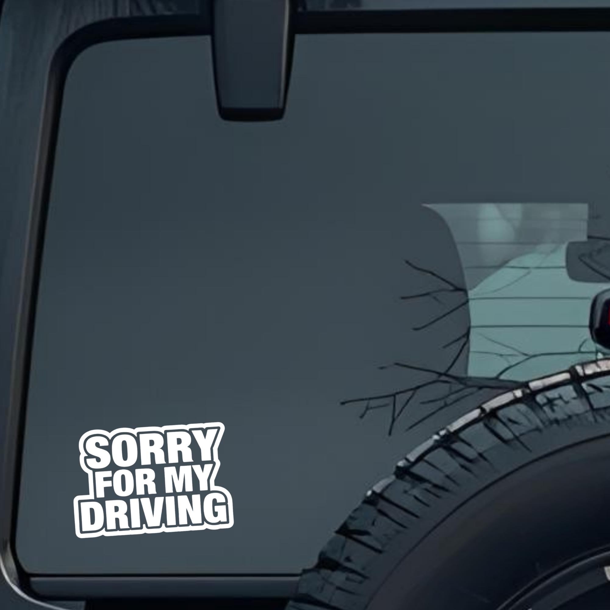 Sorry for My Driving Large 6 inch Premium Decal Sticker For Car Bumper Window Rear Windshield Sticke