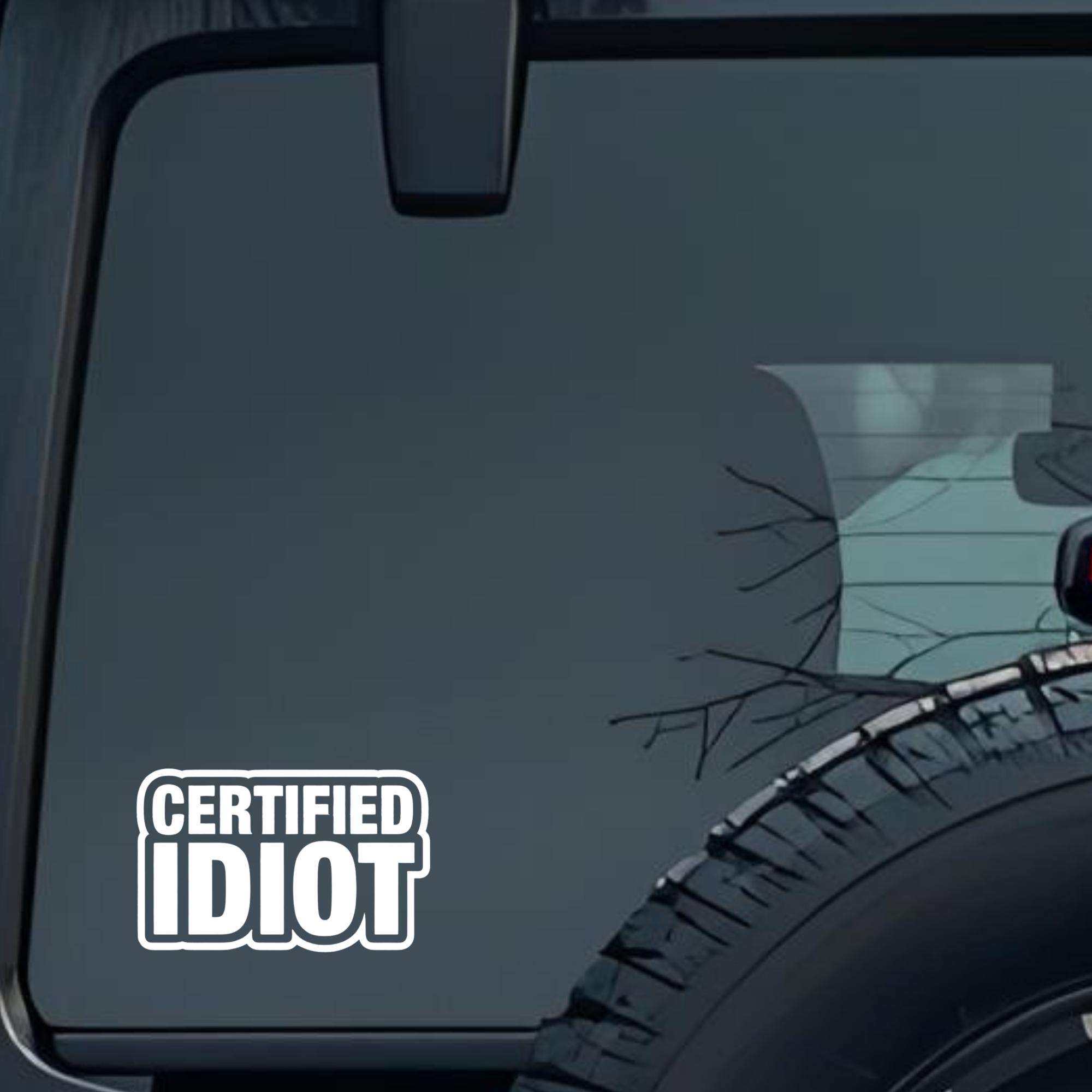Text 'Certified Idiot' Large 6 inch Premium Decal Sticker For Car Bumper Window Rear Windshield Stic