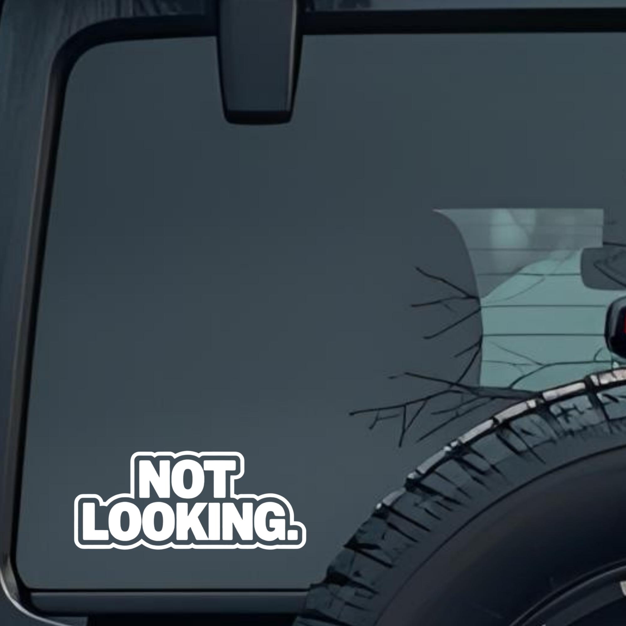 Not Looking. Large 6 inch Premium Decal Sticker For Car Bumper Window Rear Windshield Stickers, Warn