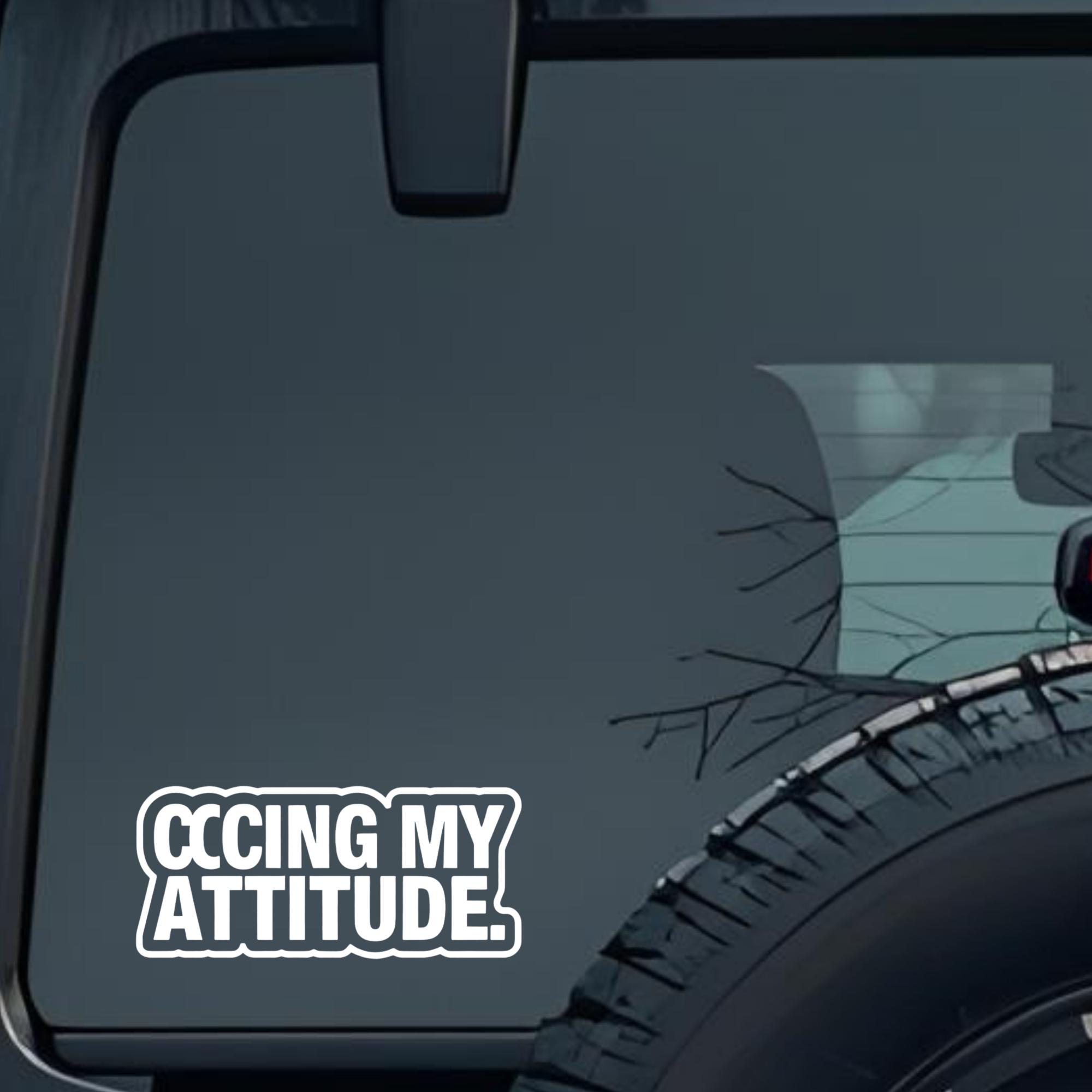 Cccing My Attitude. Large 6 inch Premium Decal Sticker For Car Bumper Window Rear Windshield Sticker