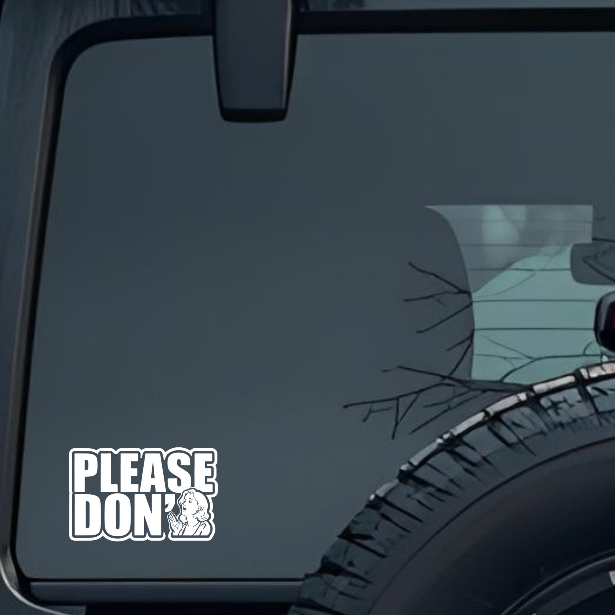 Please Don't Large 6 inch Premium Decal Sticker For Car Bumper Window Rear Windshield Stickers, Warn