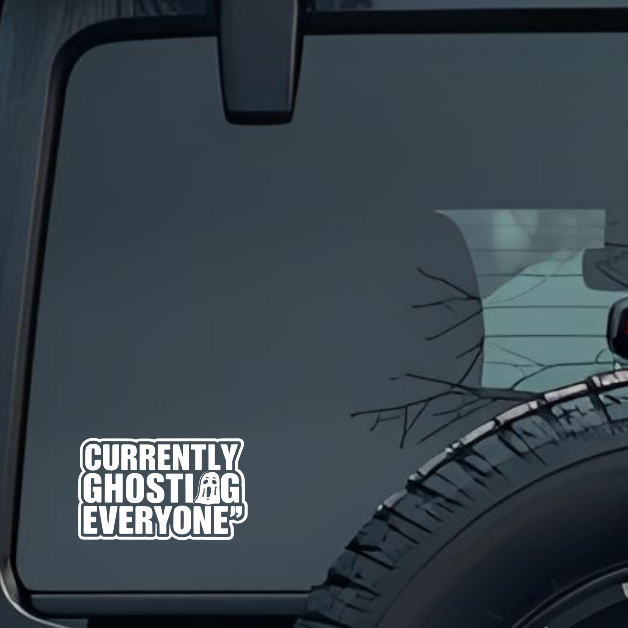 Currently Ghosting Everyone Large 6 inch Premium Decal Sticker For Car Bumper Window Rear Windshield
