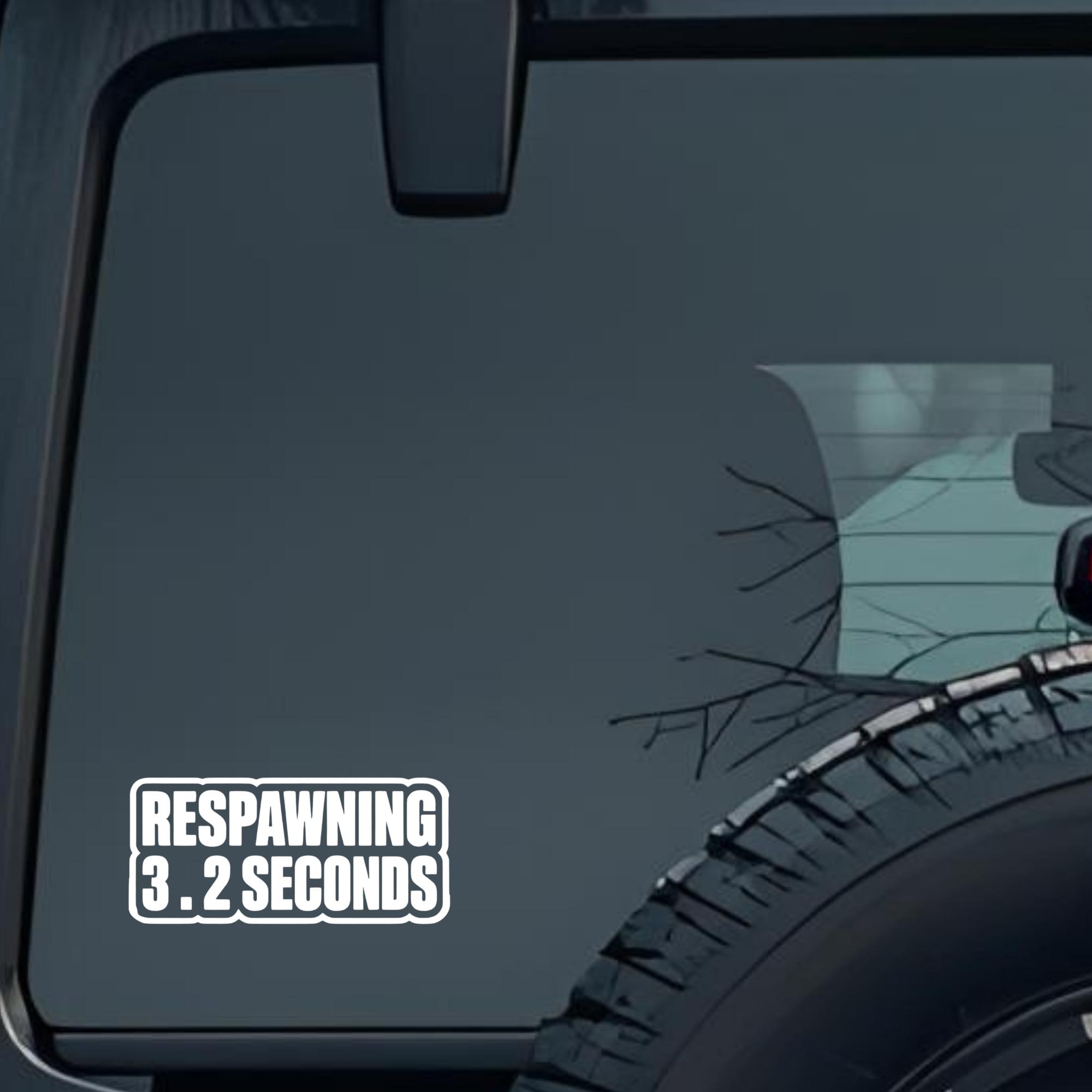 Respawning 3.2 Seconds Large 6 inch Premium Decal Sticker For Car Bumper Window Rear Windshield Stic