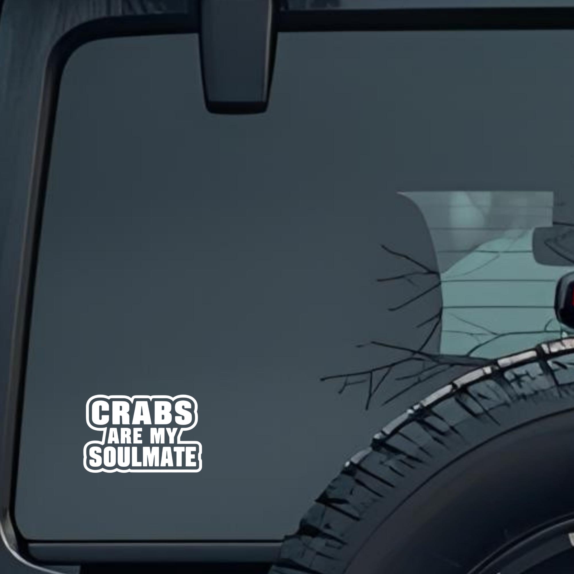 Crabs Are My Soulmate Large 6 inch Premium Decal Sticker For Car Bumper Window Rear Windshield Stick