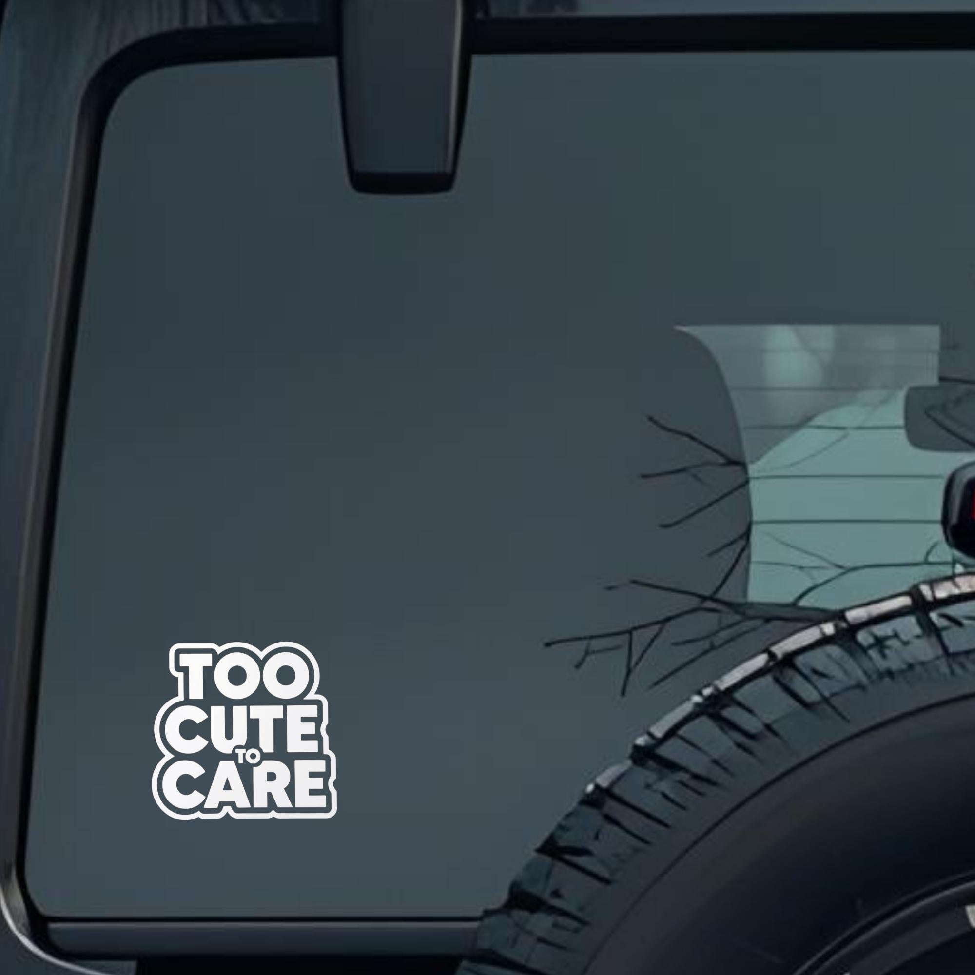 Too Cute to Care Large 6 inch Premium Decal Sticker For Car Bumper Window Rear Windshield Stickers,