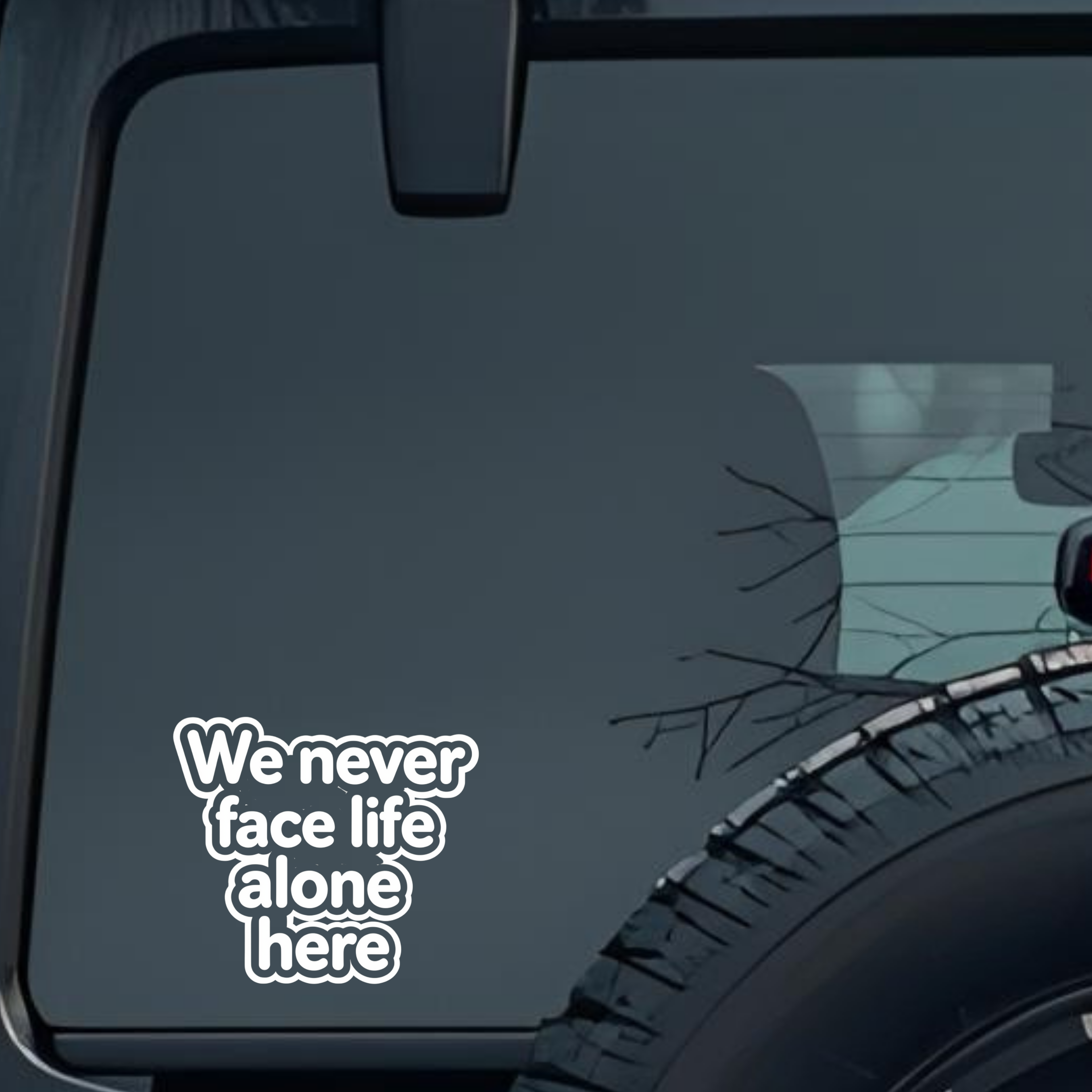 We Never Face Life Alone Here Large 6 inch Premium Decal Sticker For Car Bumper Window Rear Windshie