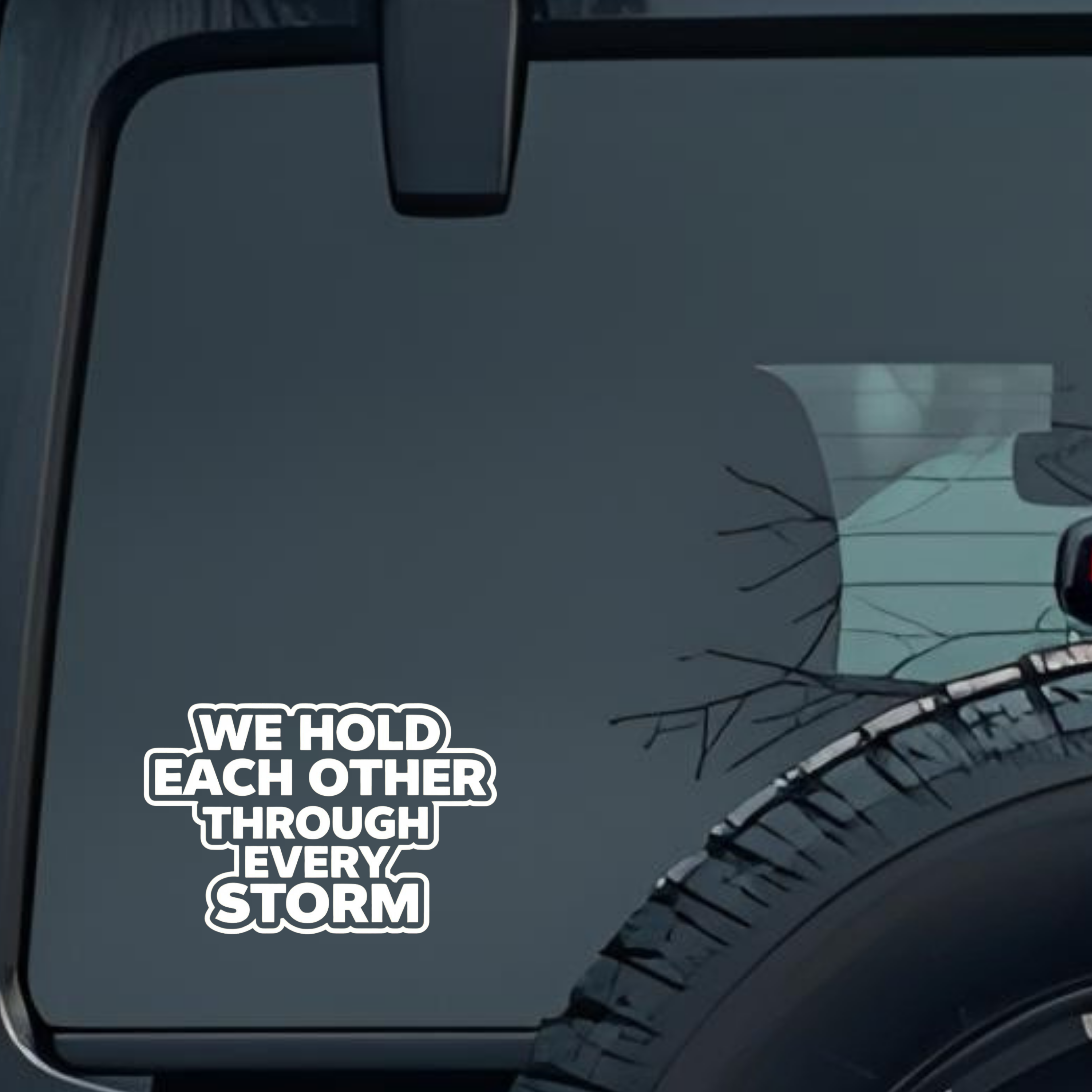 We Hold Each Other Thought Every Storm Large 6 inch Premium Decal Sticker For Car Bumper Window Rear