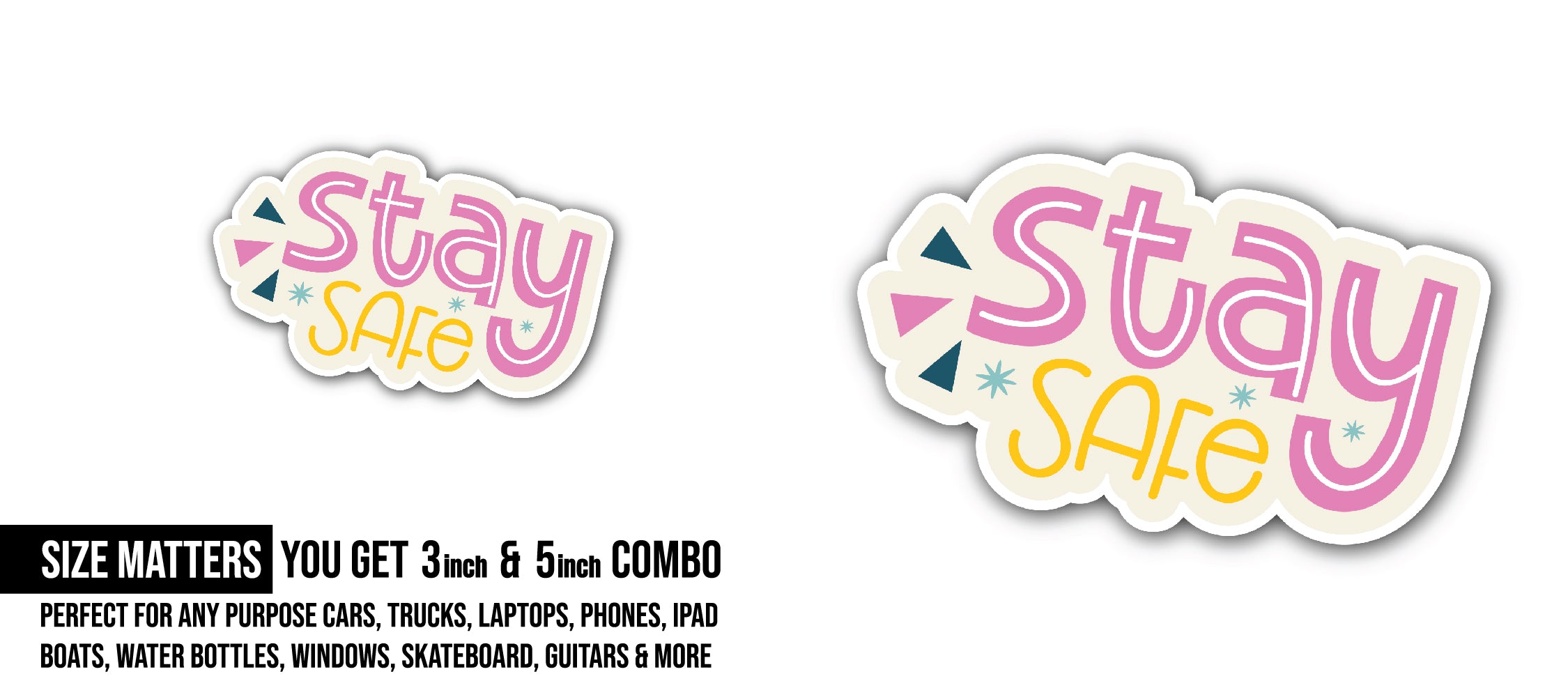 Stay Safe Text Sticker, Waterproof Vinyl Decal Sticker Indoor Or Outdoor 2 (Pieces) 3" and 5"