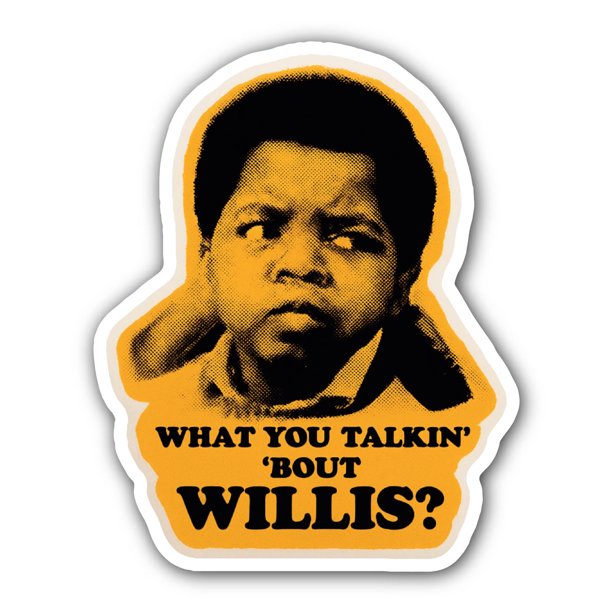 What You Talkin' 'Bout Willis? Sticker, Waterproof Vinyl Decal Sticker Indoor Or Outdoor 2 (Pieces) 3" and 5"