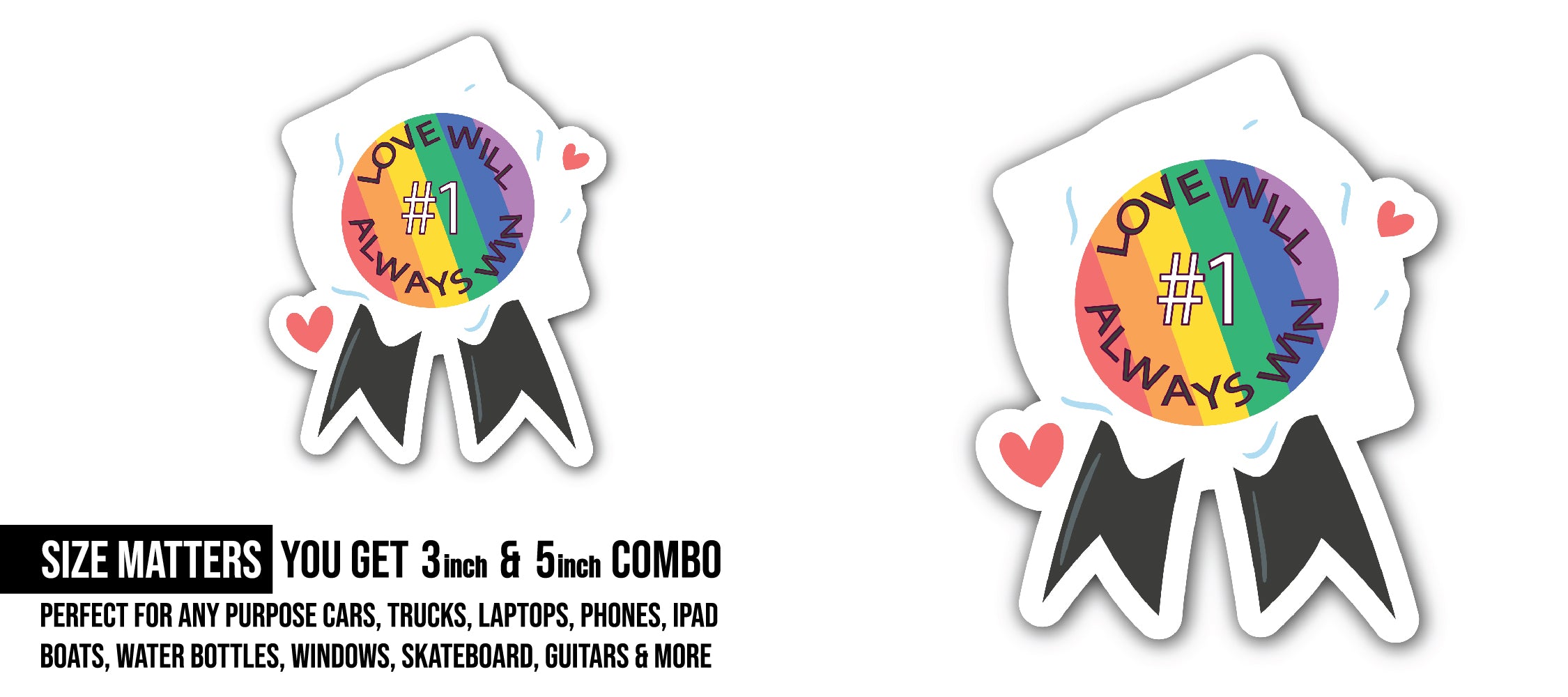 Love Will Always Win Sticker, Waterproof Vinyl Decal Sticker Indoor Or Outdoor 2 (Pieces) 3" and 5"