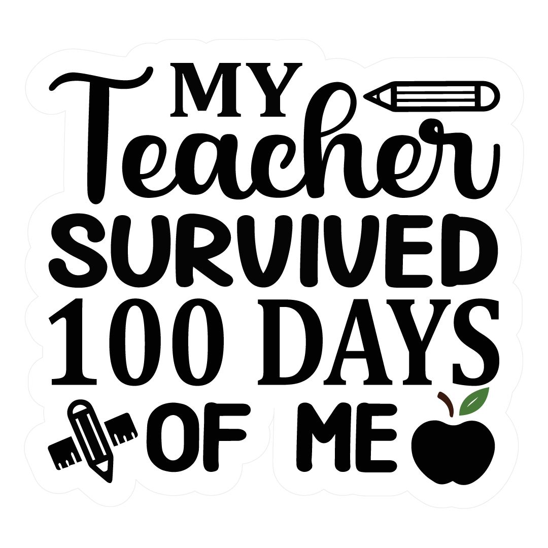 Inspirational Quote "My Teacher Survived 100 Days of Me" Motivational Sticker Vinyl Decal Motivation Stickers- 5" Vinyl Sticker Waterproof