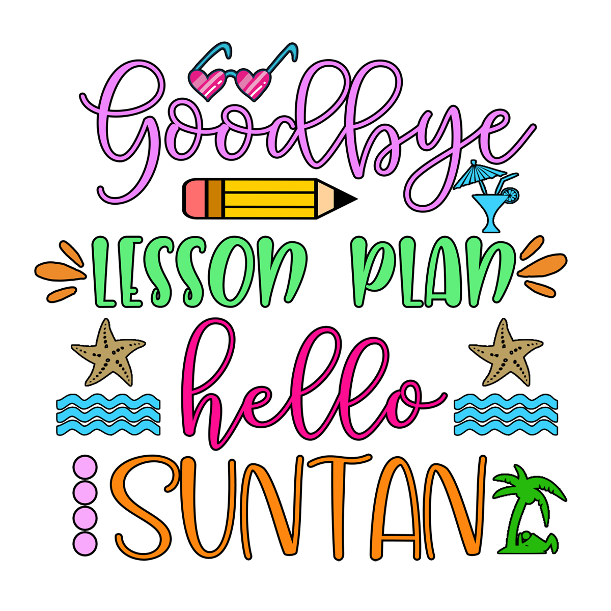Inspirational Quote "Good by Lesson Plan Hello Suntan" Motivational Sticker Vinyl Decal Motivation Stickers- 5" Vinyl Sticker Waterproof