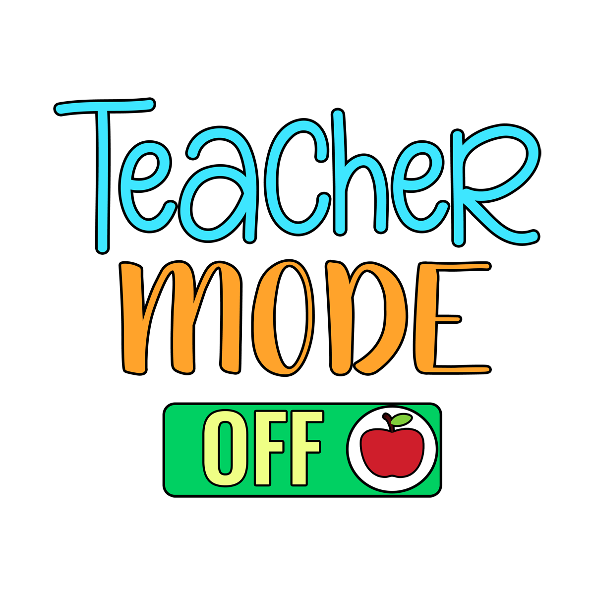 Inspirational Quote "Teacher Mode Off Sticker" Motivational Sticker Vinyl Decal Motivation Stickers- 5" Vinyl Sticker Waterproof