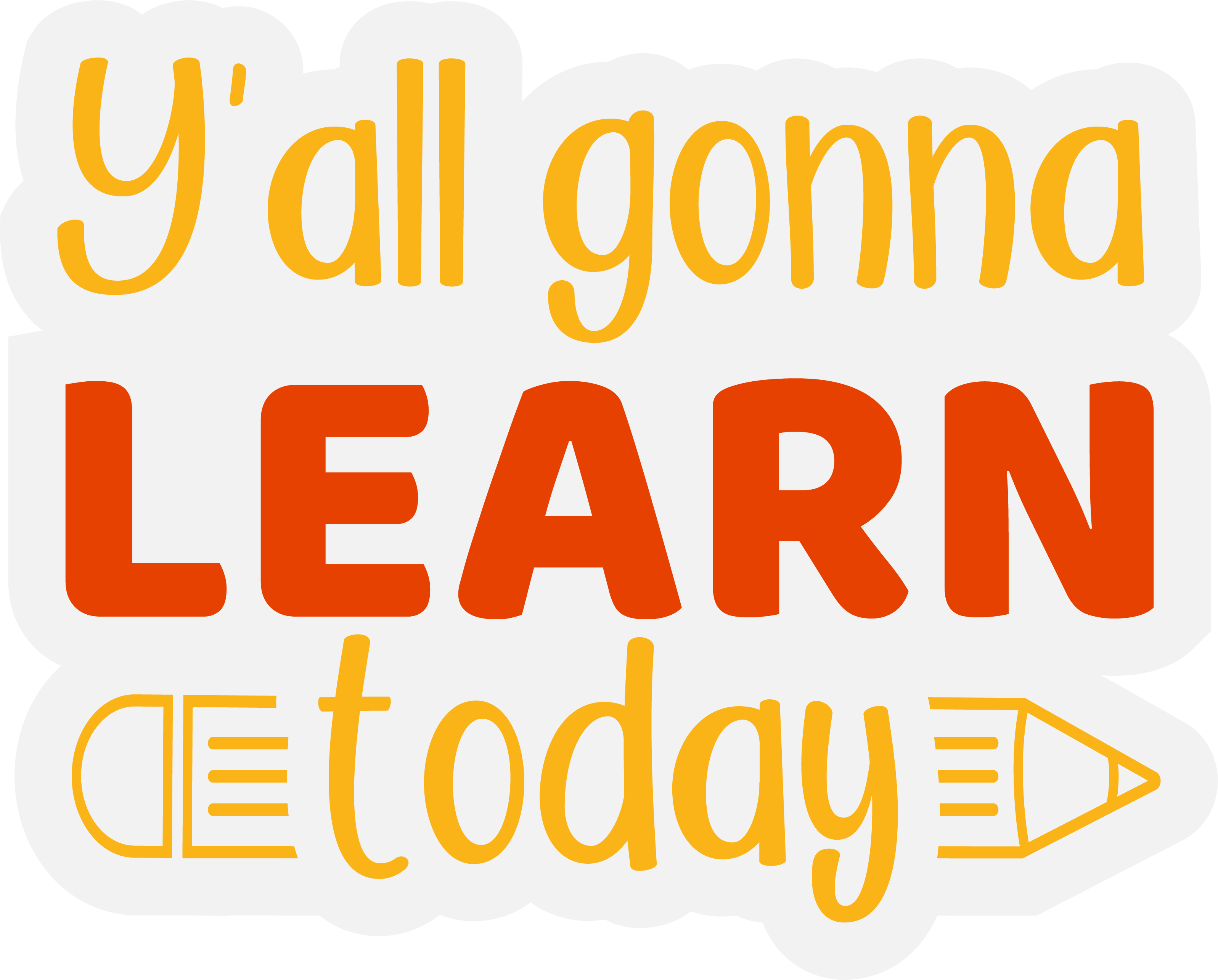 Inspirational Quote "Y'all Gonna Learn Today" Motivational Sticker Vinyl Decal Motivation Stickers- 5" Vinyl Sticker Waterproof