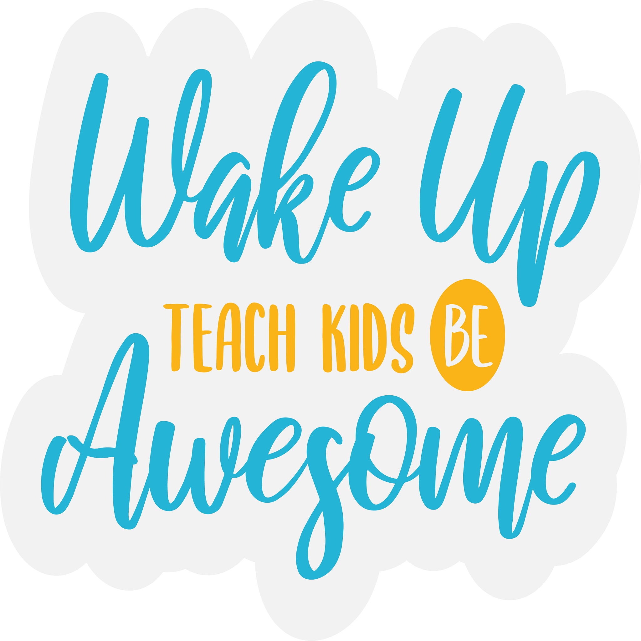 Inspirational Quote "Wake Up Teacher Kids be Awesome" Motivational Sticker Vinyl Decal Motivation Stickers- 5" Vinyl Sticker Waterproof