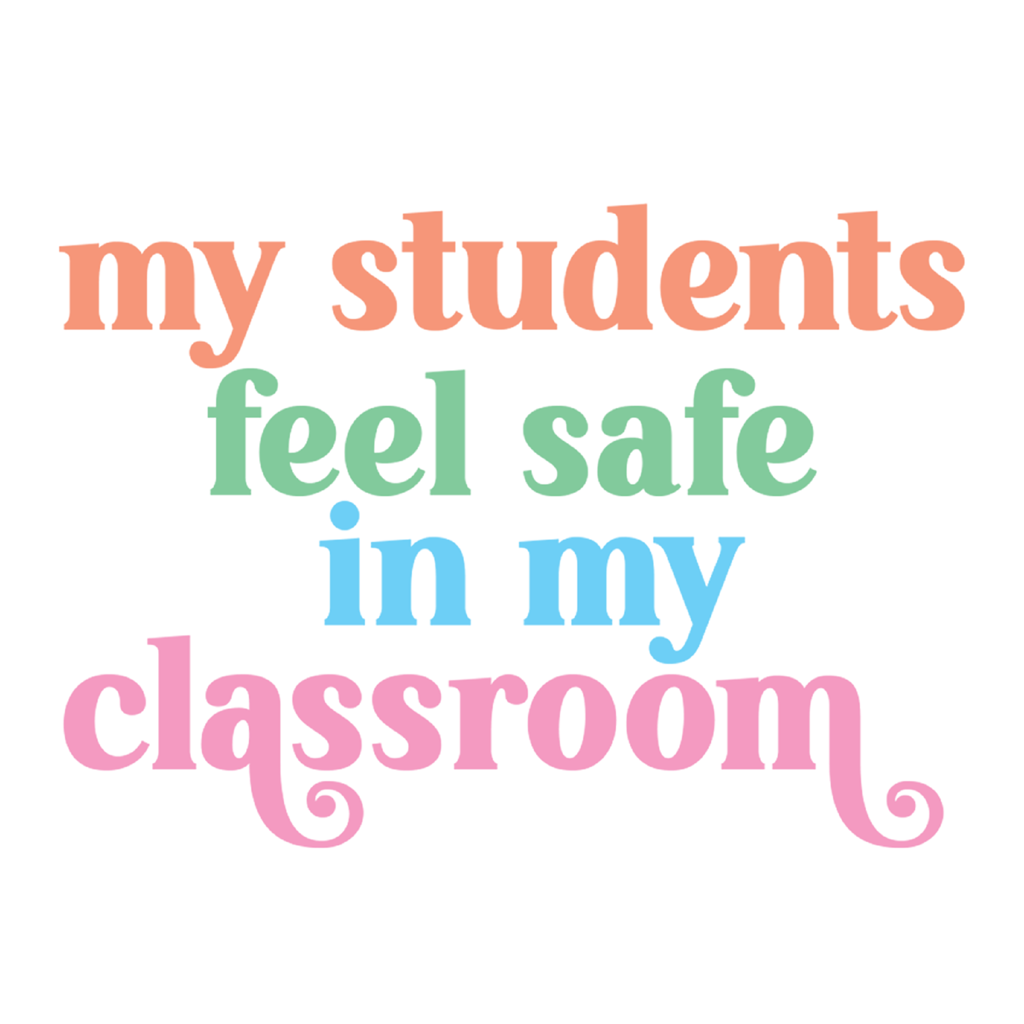 Inspirational Quote "My Students Feel Save in My Classroom" Motivational Sticker Vinyl Decal Motivation Stickers- 5" Vinyl Sticker Waterproof