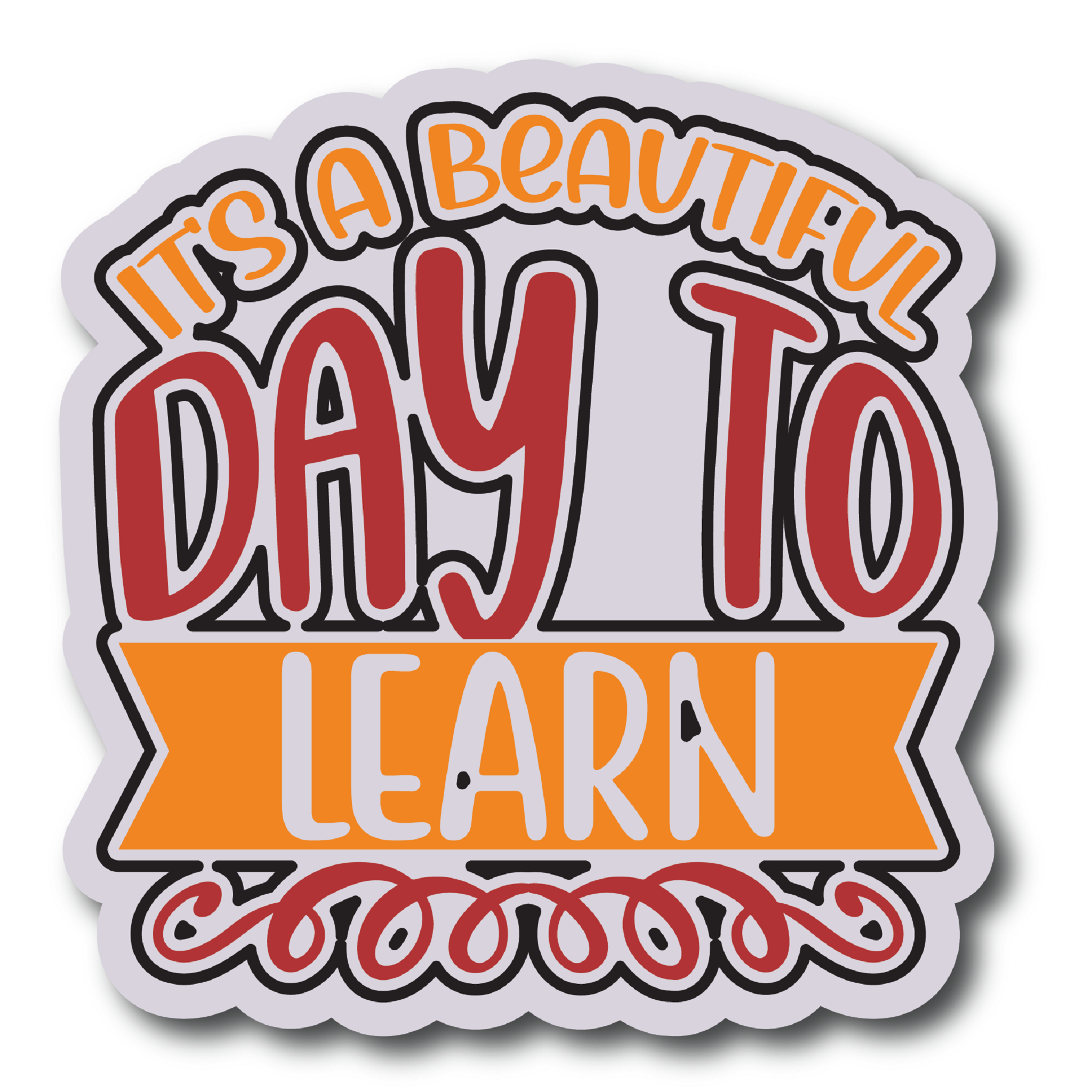 Inspirational Quote Its A Beautiful Day to Learn Motivational Sticker Vinyl Decal Motivation Stickers- 5" Vinyl Sticker Waterproof