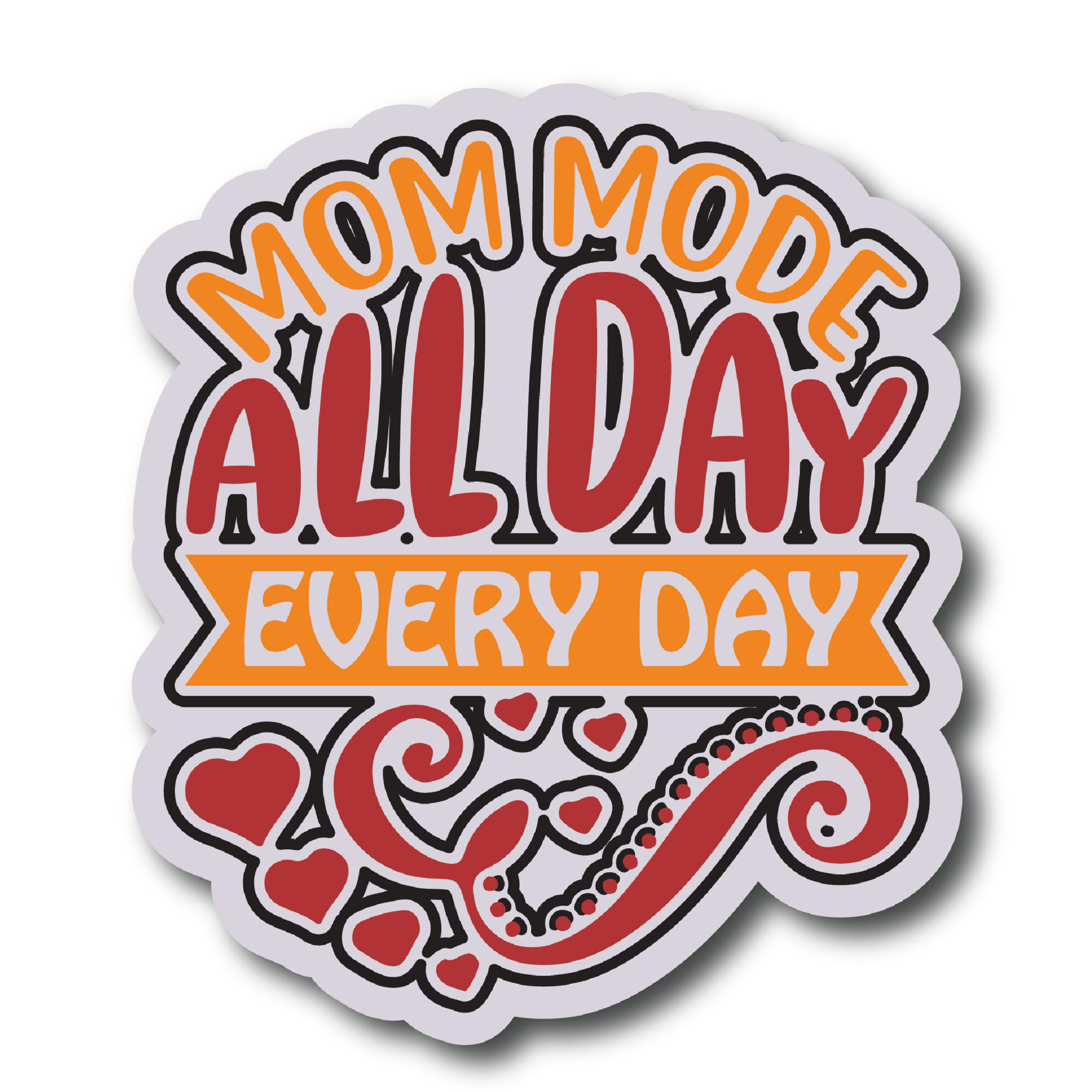 Inspirational Quote Mom Mode All Day Every Day Motivational Sticker Vinyl Decal Motivation Stickers- 5" Vinyl Sticker Waterproof