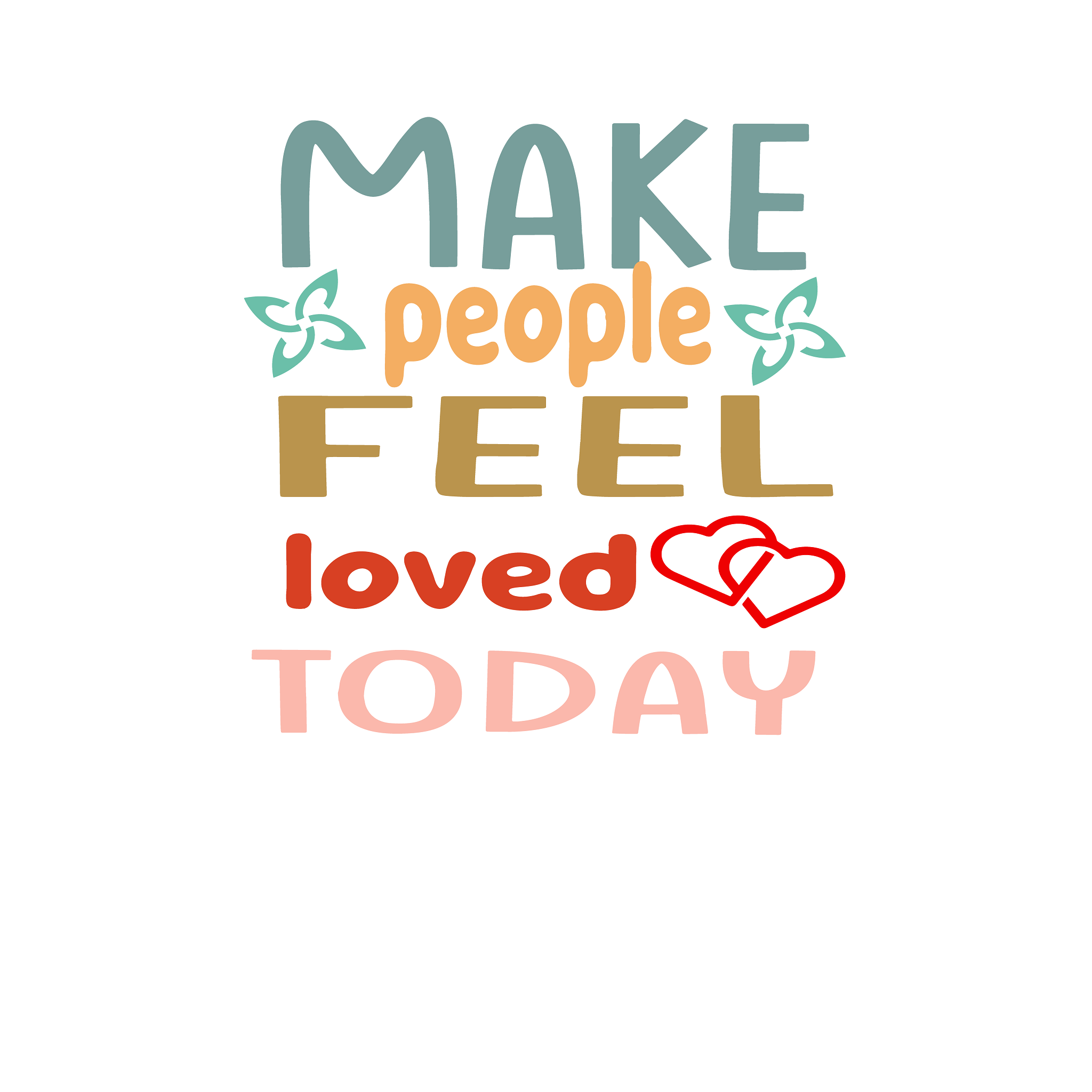 Inspirational Quote Make People Feel Loved Today Motivational Sticker Vinyl Decal Motivation Stickers- 5" Vinyl Sticker Waterproof