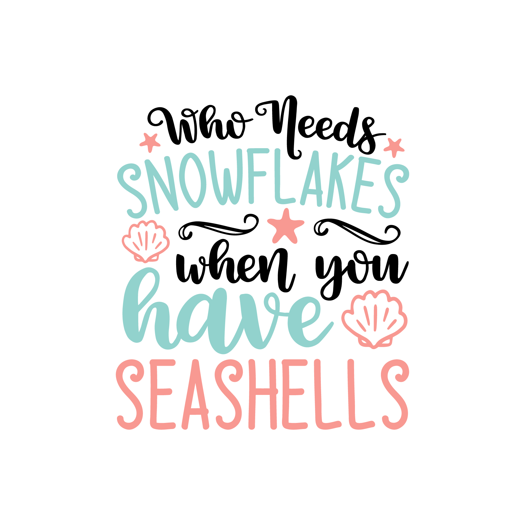 Inspirational Quote "Who Needs SnowFlakes When You Have SeaShells" Motivational Sticker Vinyl Decal Motivation Stickers- 5" Vinyl Sticker Waterproof