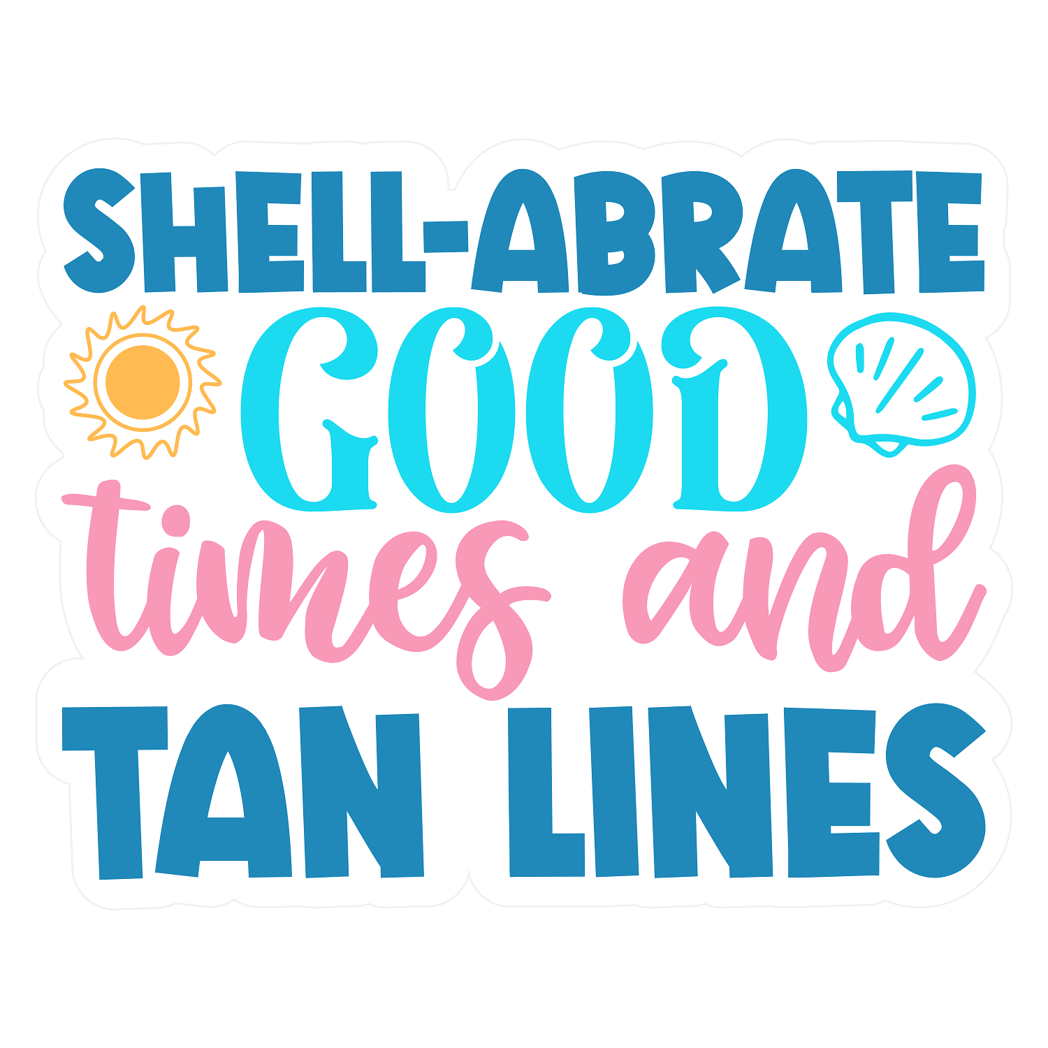 Inspirational Quote "Shell-Abrate Good times and Tan Lines" Motivational Sticker Vinyl Decal Motivation Stickers- 5" Vinyl Sticker Waterproof