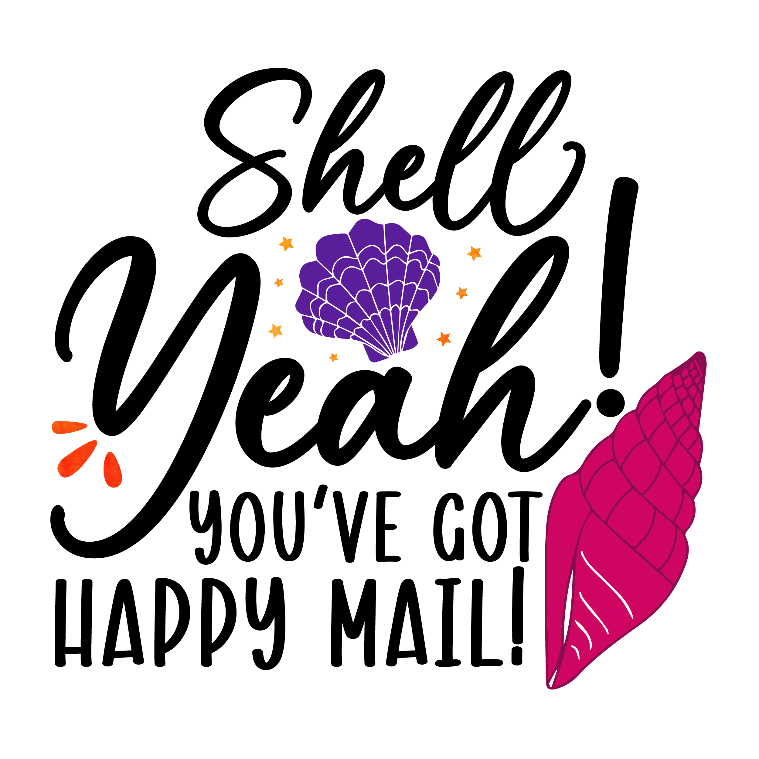 Inspirational Quote "Shell Yeah! you've got Happy Mail!" Motivational Sticker Vinyl Decal Motivation Stickers- 5" Vinyl Sticker Waterproof